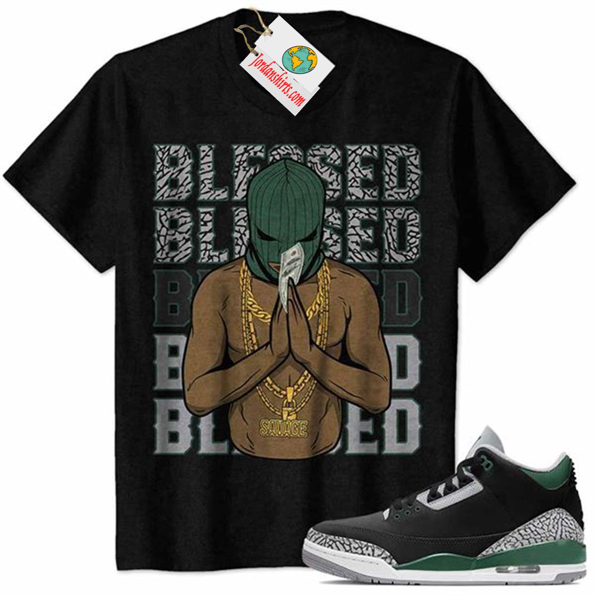 Jordan 3 Shirt, Gangster Ski Mask Man Savage Blessed Black Air Jordan 3 Pine Green 3s Size Up To 5xl