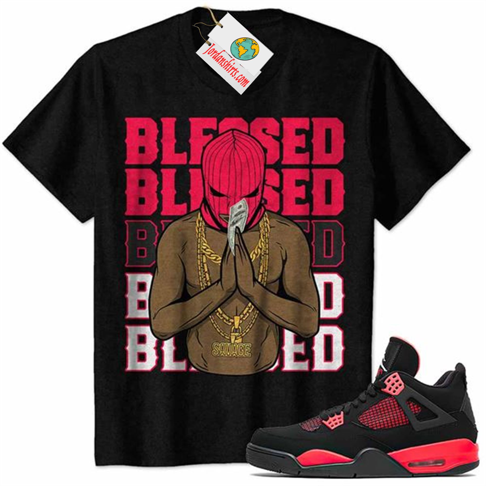 Jordan 4 Shirt, Gangster Ski Mask Man Savage Blessed Black Air Jordan 4 Red Thunder 4s Full Size Up To 5xl