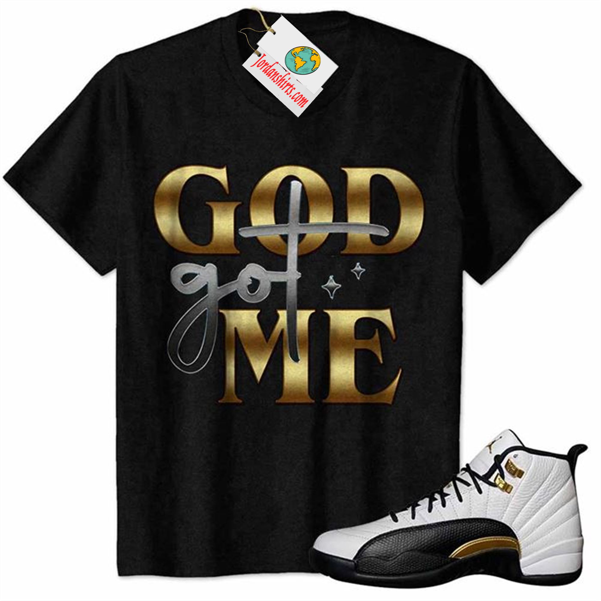Jordan 12 Shirt, God Got Me Black Air Jordan 12 Royalty 12s Plus Size Up To 5xl