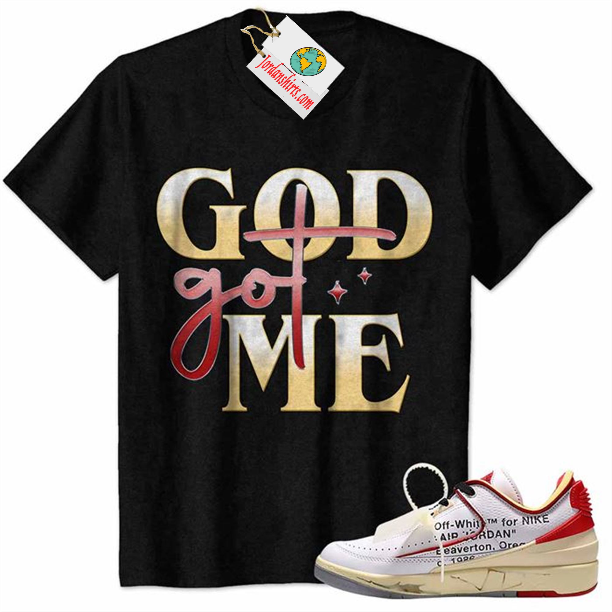 Jordan 2 Shirt, God Got Me Black Air Jordan 2 Low White Red Off-white 2s Size Up To 5xl