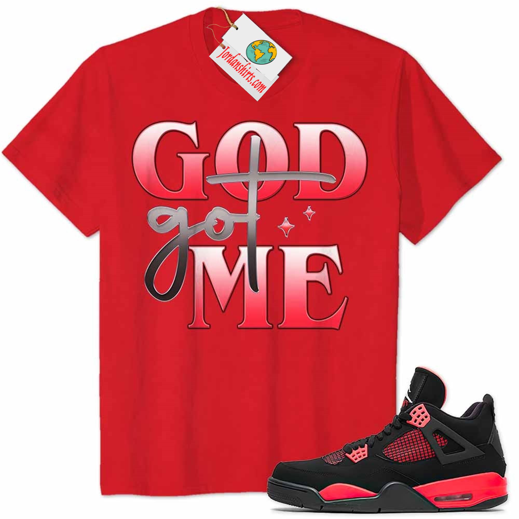 Jordan 4 Shirt, God Got Me Red Air Jordan 4 Red Thunder 4s-trungten-mmm8m Size Up To 5xl