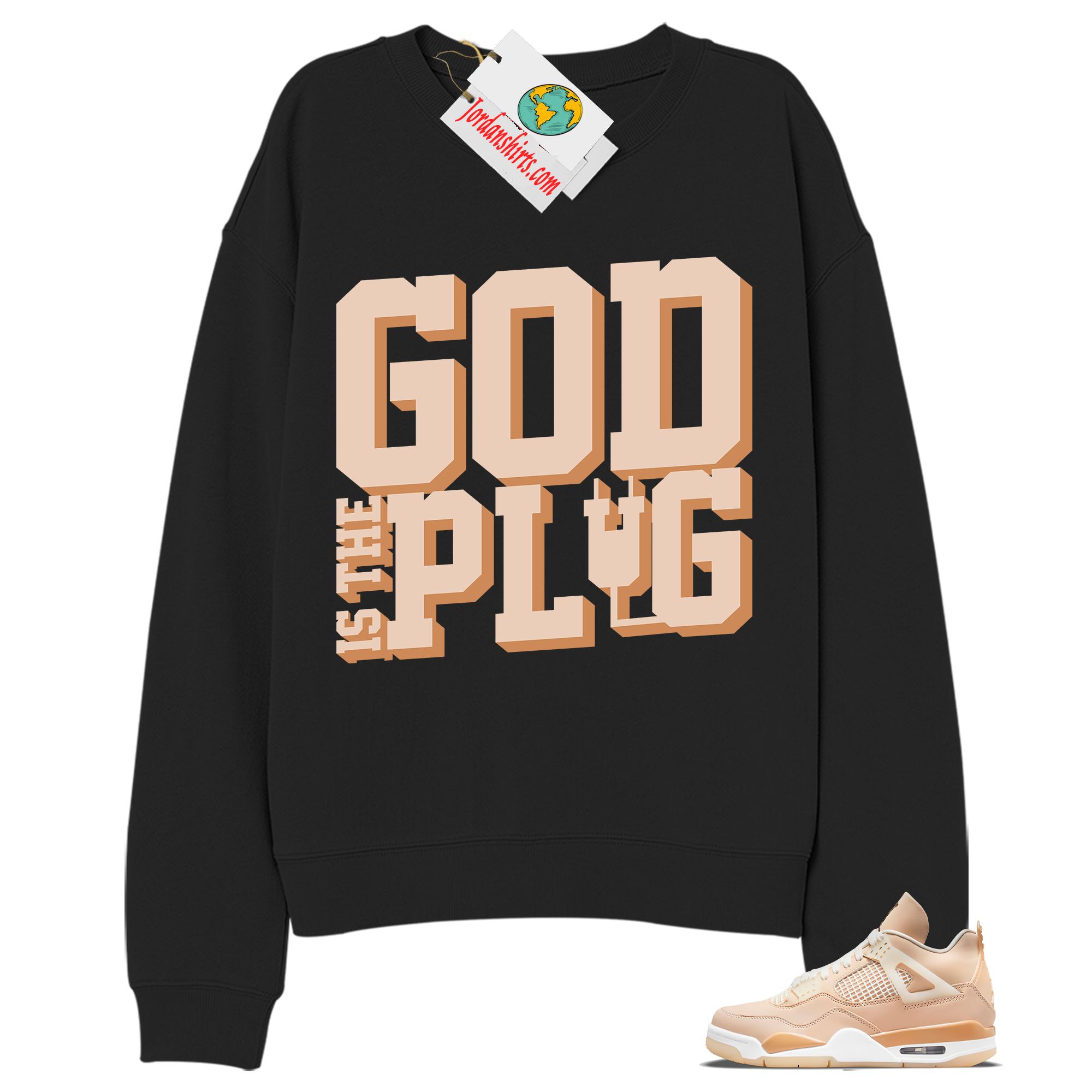Jordan 4 Sweatshirt, God Is The Plug Black Sweatshirt Air Jordan 4 Shimmer 4s Plus Size Up To 5xl