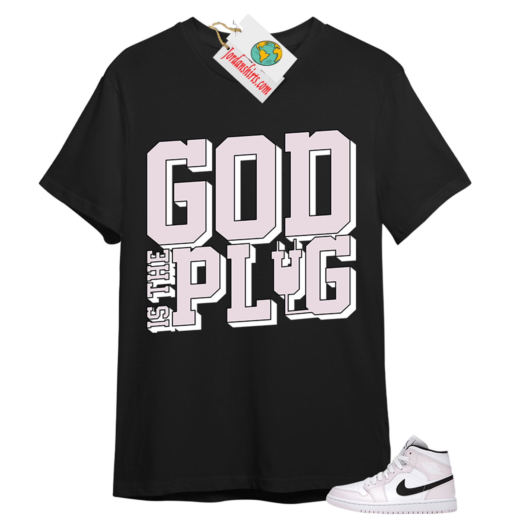 Jordan 1 Shirt, God Is The Plug Black T-shirt Air Jordan 1 Barely Rose 1s Plus Size Up To 5xl