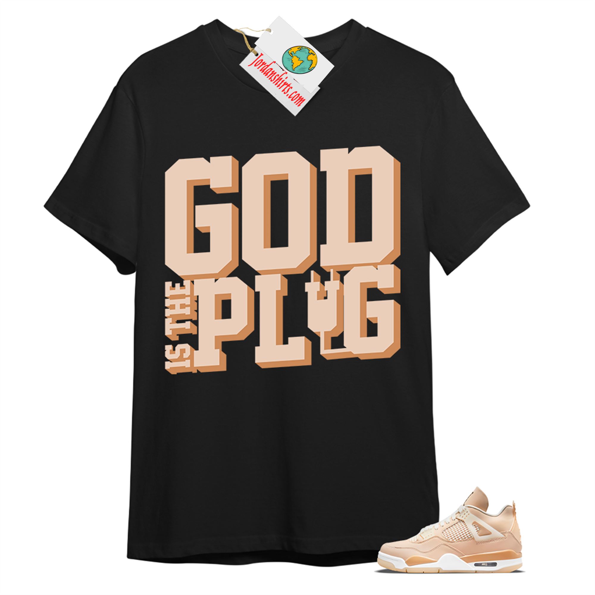 Jordan 4 Shirt, God Is The Plug Black T-shirt Air Jordan 4 Shimmer 4s Size Up To 5xl