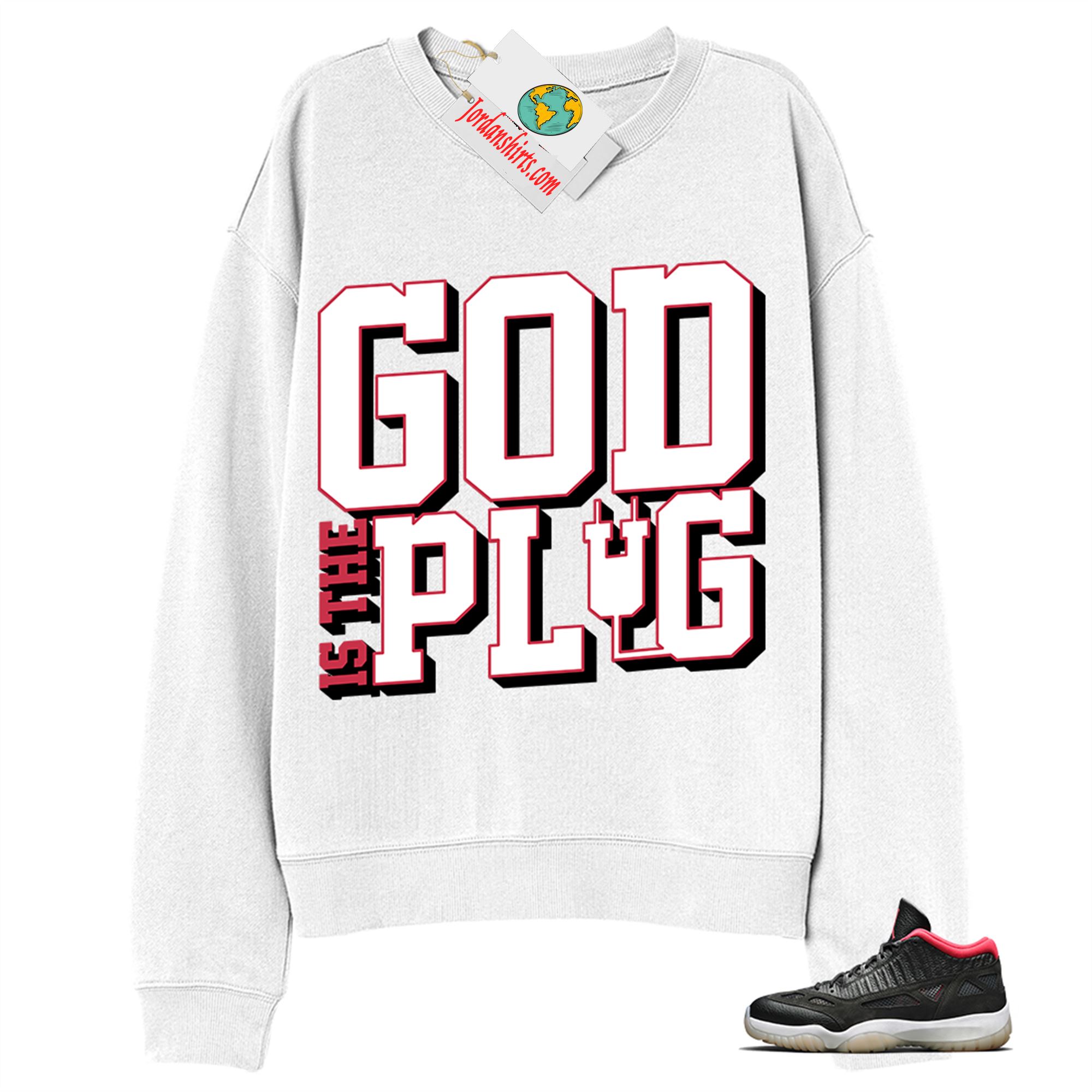 Jordan 11 Sweatshirt, God Is The Plug White Sweatshirt Air Jordan 11 Bred 11s Size Up To 5xl
