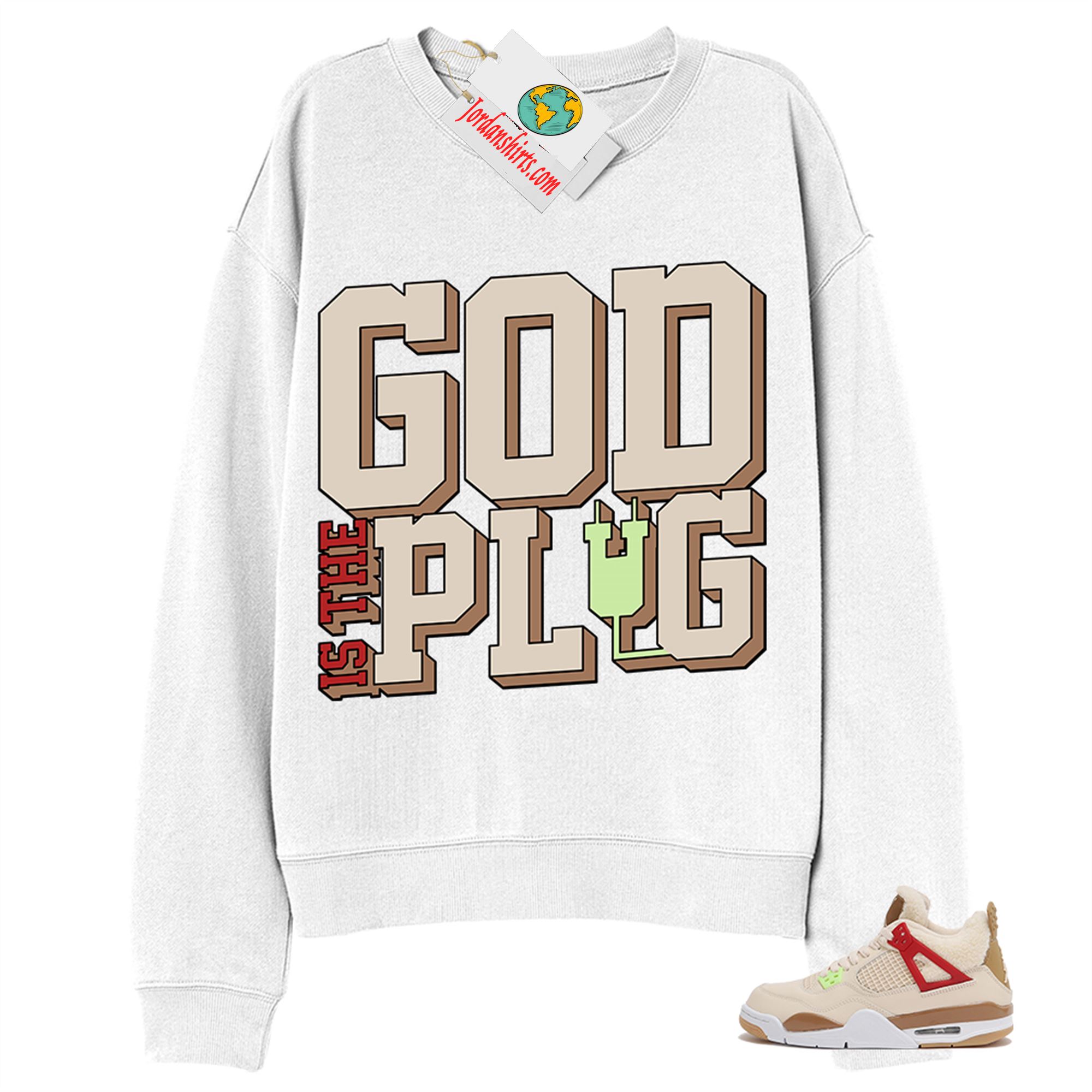 Jordan 4 Sweatshirt, God Is The Plug White Sweatshirt Air Jordan 4 Wild Things 4s Size Up To 5xl