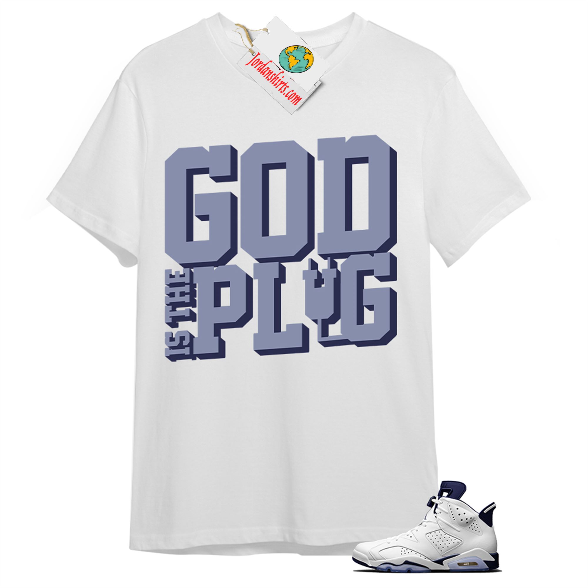Jordan 6 Shirt, God Is The Plug White T-shirt Air Jordan 6 Midnight Navy 6s Plus Size Up To 5xl