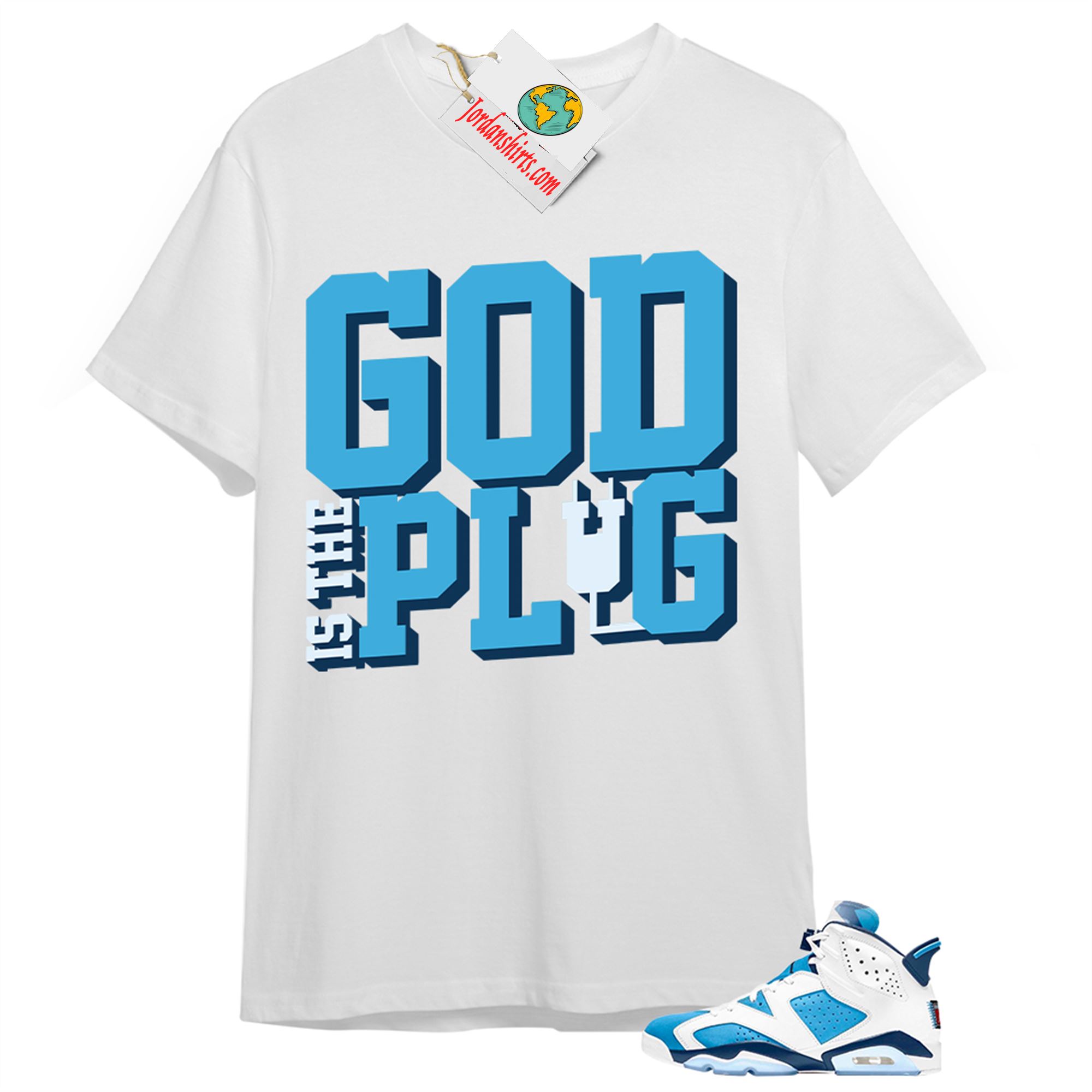 Jordan 6 Shirt, God Is The Plug White T-shirt Air Jordan 6 Unc 6s Plus Size Up To 5xl
