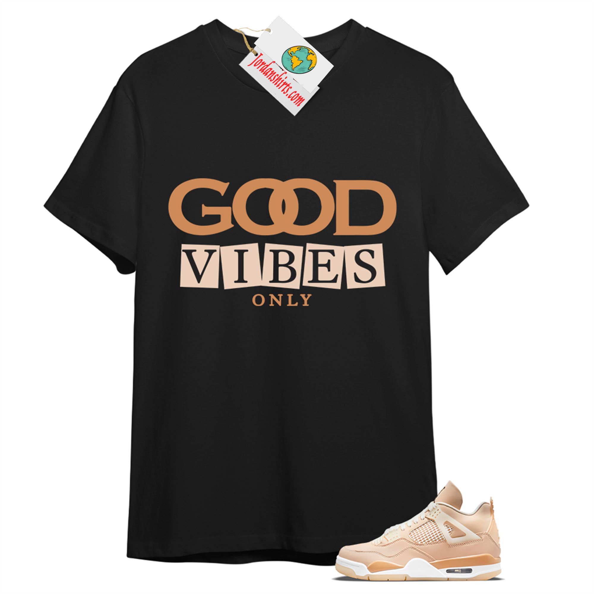 Jordan 4 Shirt, Good Vibes Only Black T-shirt Air Jordan 4 Shimmer 4s Full Size Up To 5xl