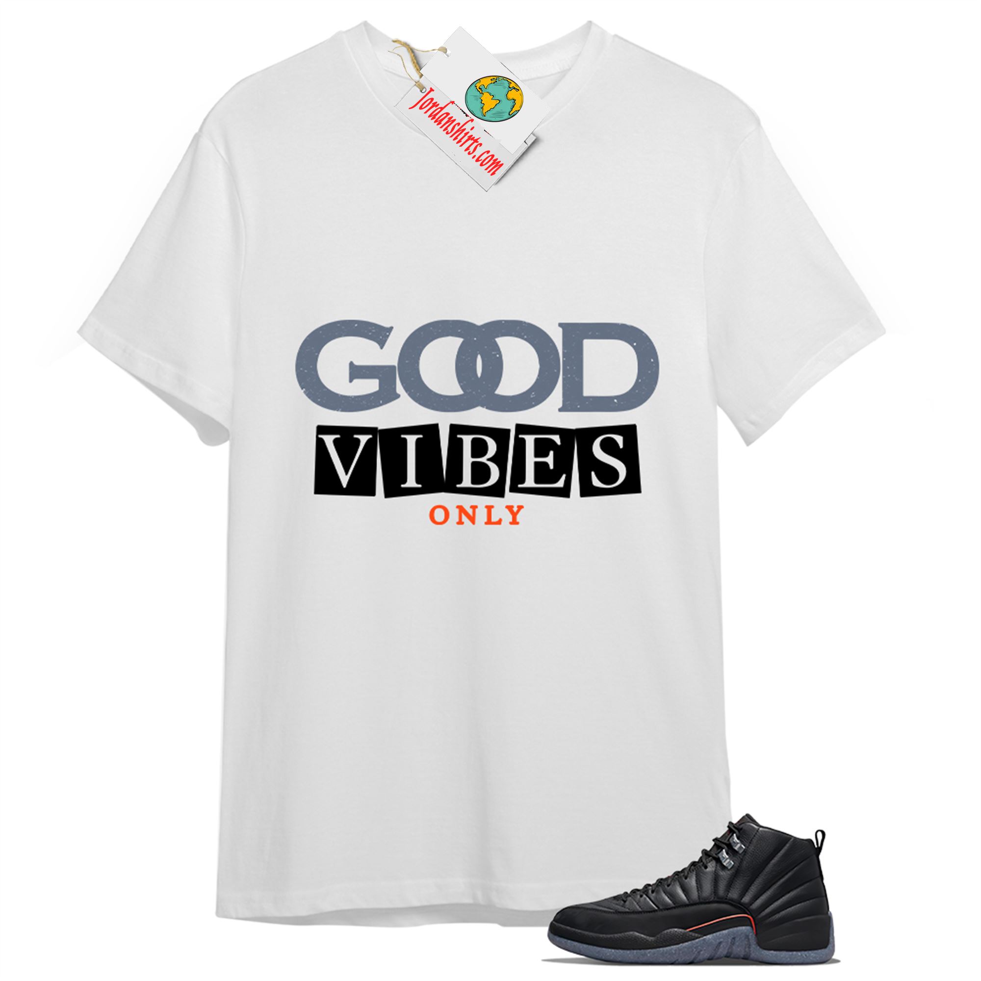 Jordan 12 Shirt, Good Vibes Only White T-shirt Air Jordan 12 Utility Grind 12s Full Size Up To 5xl