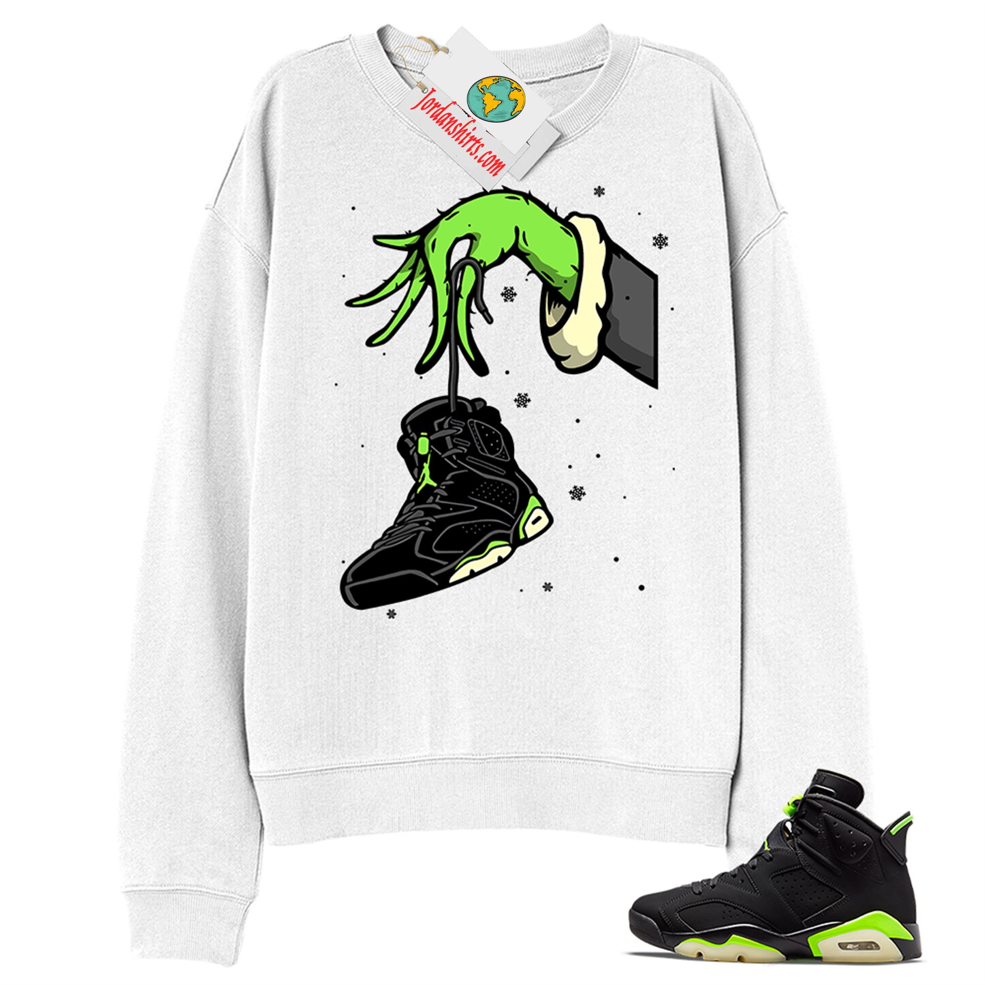 Jordan 6 Sweatshirt, Grinch Hand White Sweatshirt Air Jordan 6 Electric Green 6s Size Up To 5xl