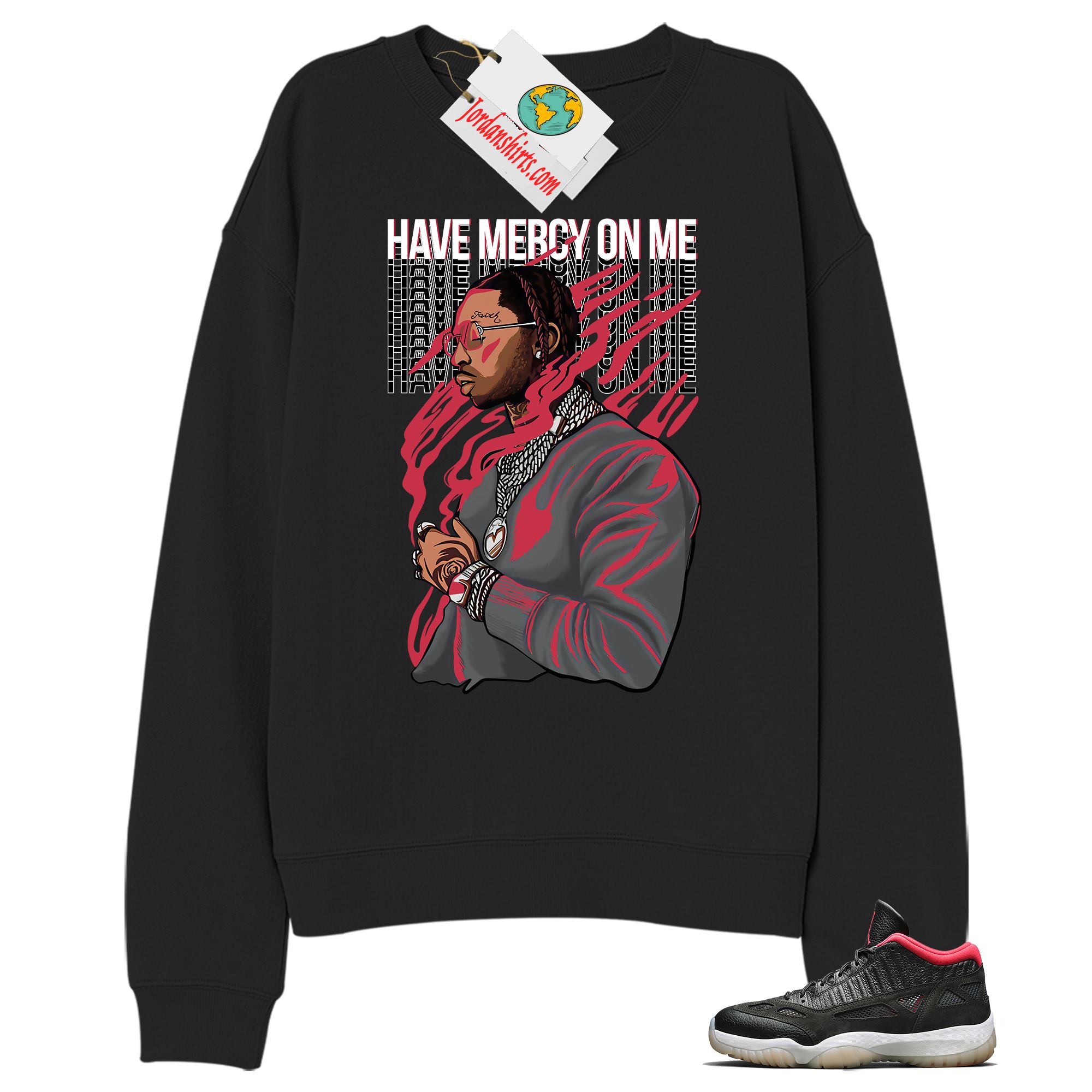 Jordan 11 Sweatshirt, Have Mercy On Me Black Sweatshirt Air Jordan 11 Bred 11s Plus Size Up To 5xl