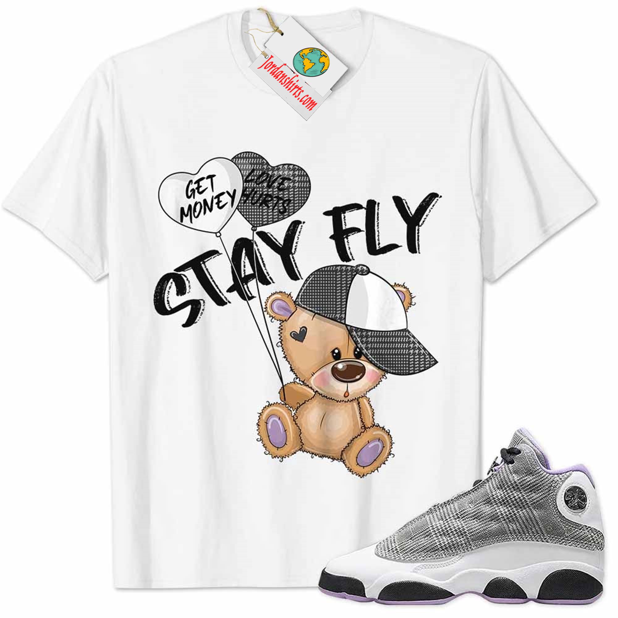 Jordan 13 Shirt, Houndstooth 13s Shirt Cute Teddy Bear Stay Fly Get Money White Plus Size Up To 5xl