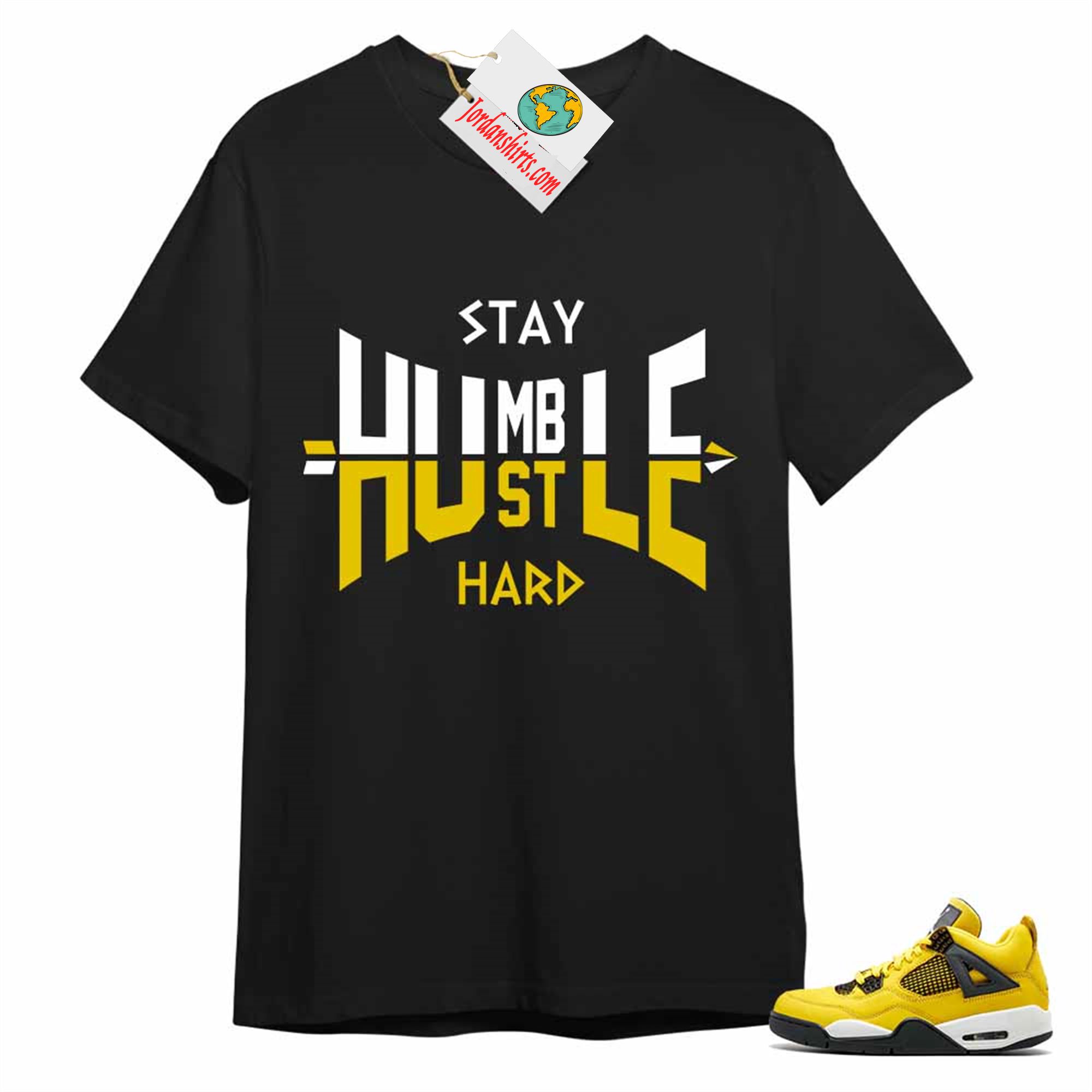 Jordan 4 Shirt, Humble Hustle Hard Black Air Jordan 4 Tour Yellow Lightning 4s Plus Size Up To 5xl
