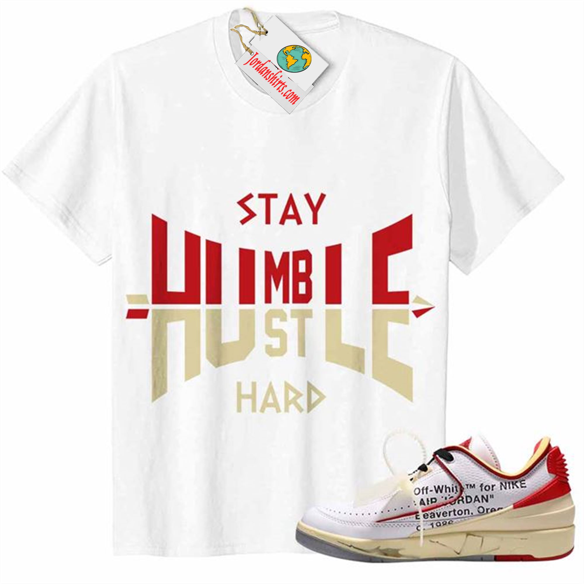 Jordan 2 Shirt, Humble Hustle Hard White Air Jordan 2 Low White Red Off-white 2s Full Size Up To 5xl