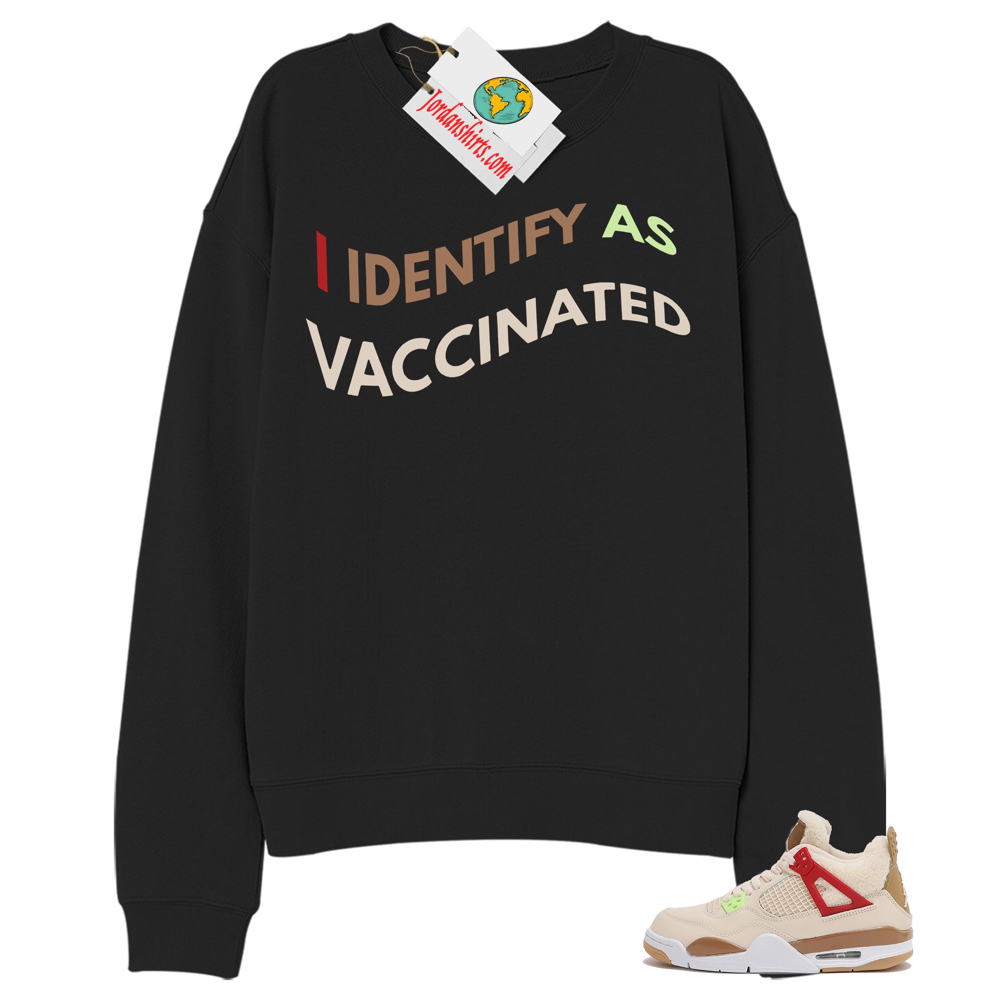 Jordan 4 Sweatshirt, I Identify As Vaccinated Black Sweatshirt Air Jordan 4 Wild Things 4s Size Up To 5xl