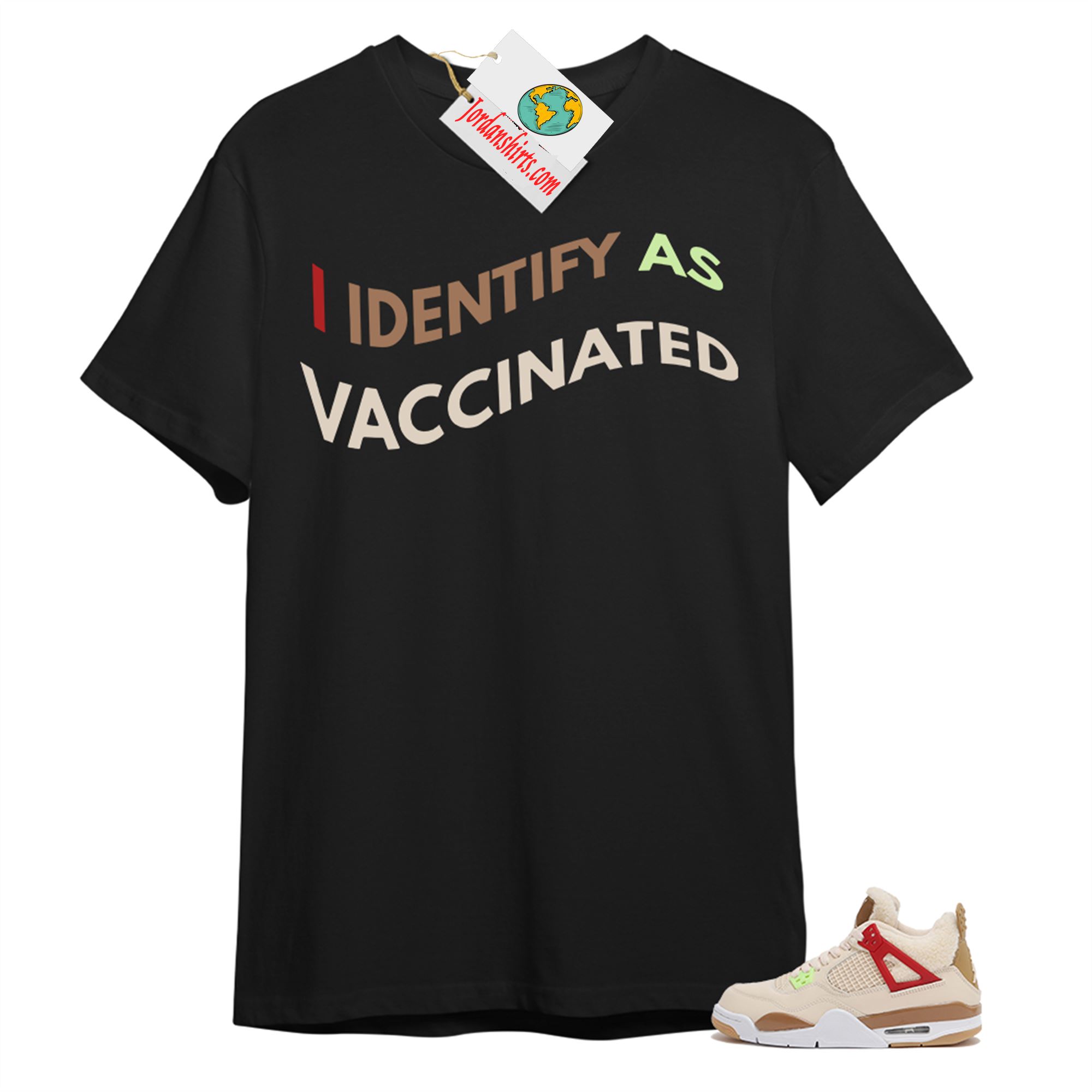 Jordan 4 Shirt, I Identify As Vaccinated Black T-shirt Air Jordan 4 Wild Things 4s Full Size Up To 5xl