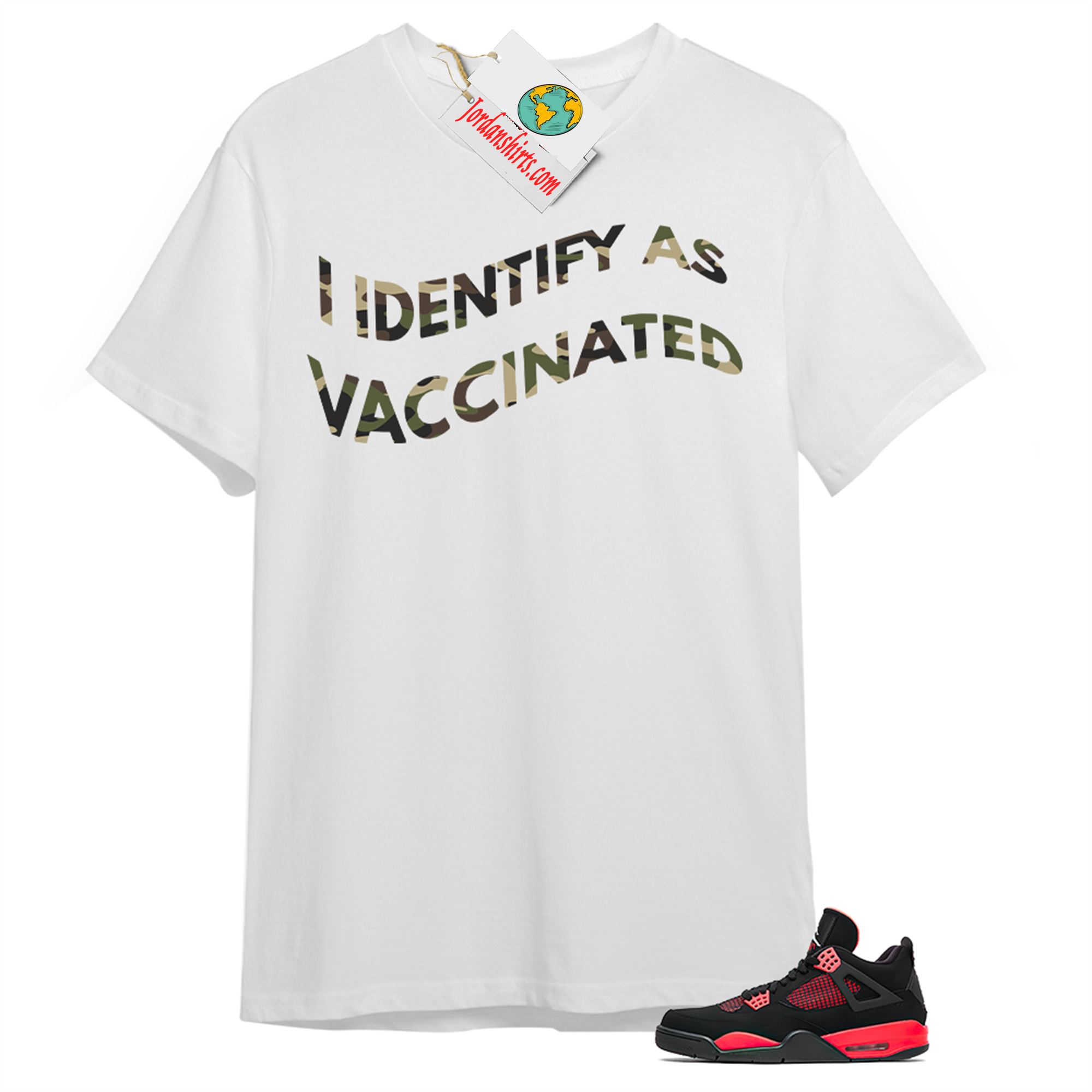 Jordan 4 Shirt, I Identify As Vaccinated White T-shirt Air Jordan 4 Red Thunder 4s Size Up To 5xl