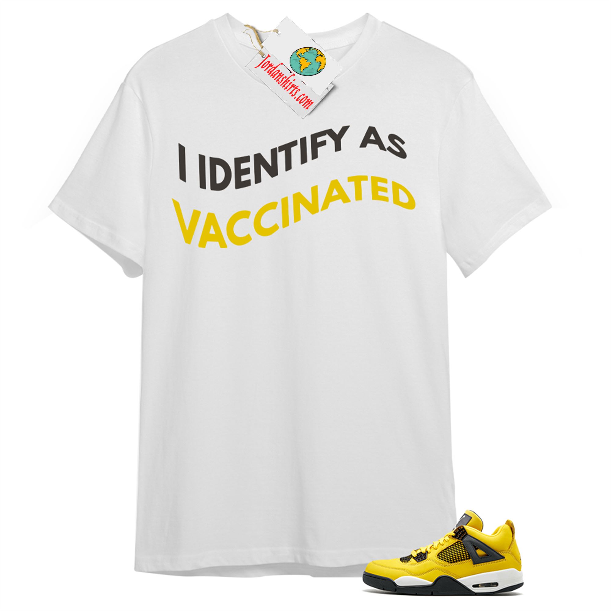 Jordan 4 Shirt, I Identify As Vaccinated White T-shirt Air Jordan 4 Tour Yellow Lightning 4s Full Size Up To 5xl