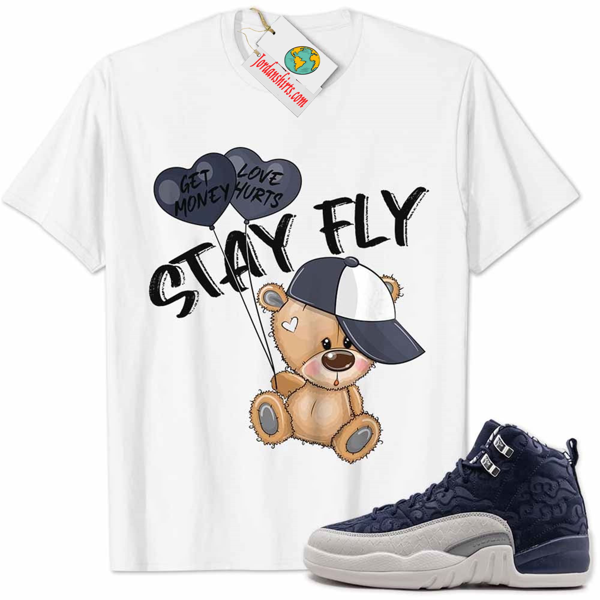 Jordan 12 Shirt, International Flight 12s Shirt Cute Teddy Bear Stay Fly Get Money White Full Size Up To 5xl