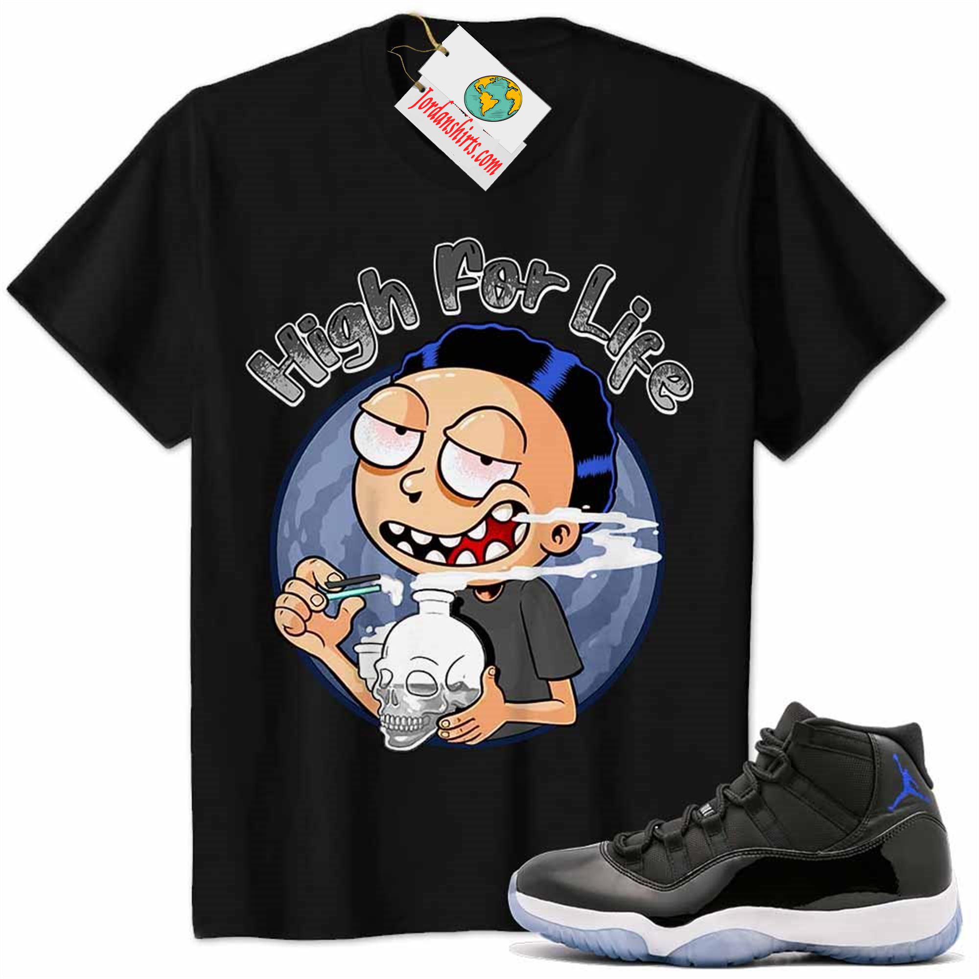 Jordan 11 Shirt, Jordan 11 Space Jam Shirt Morty High For Life Black Size Up To 5xl