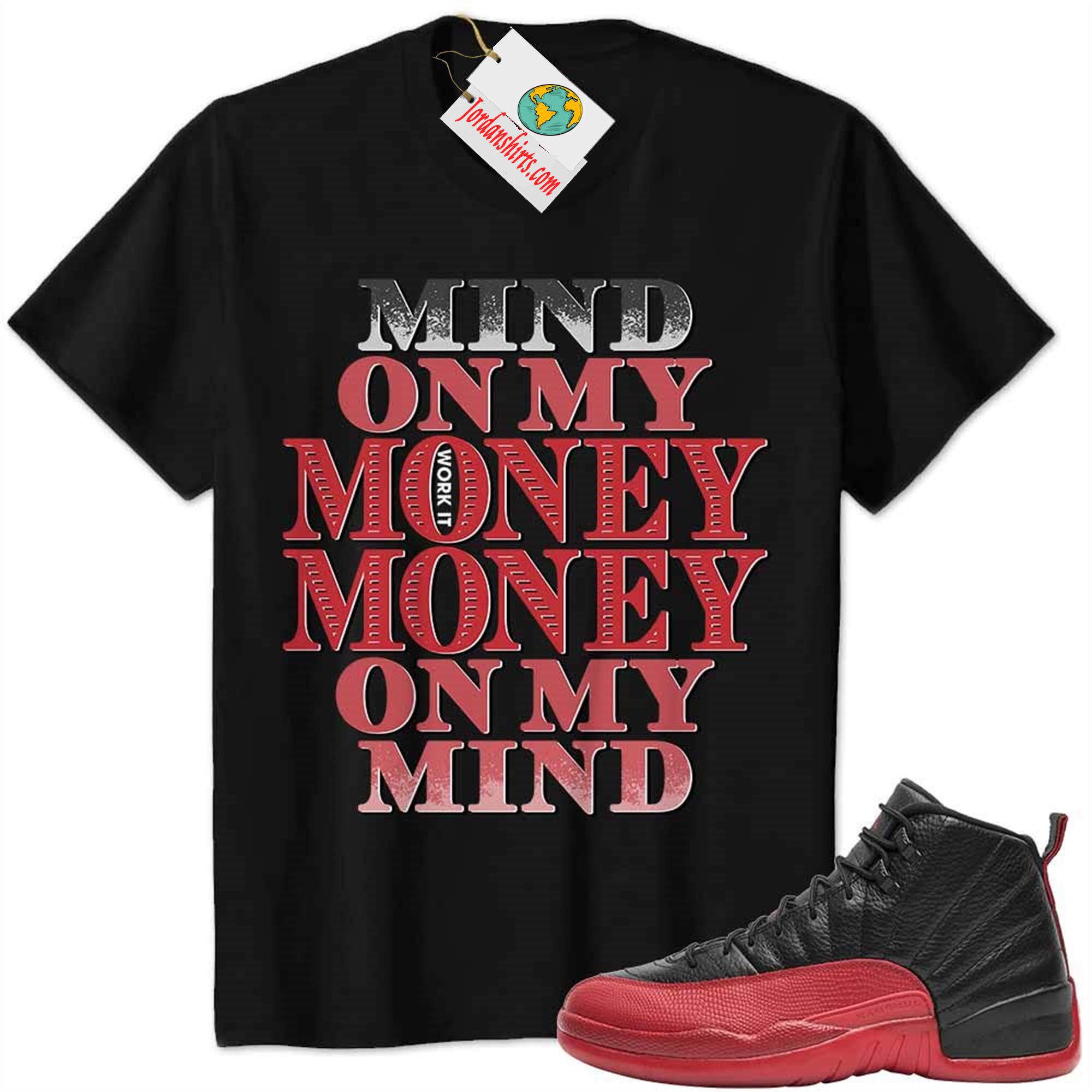 Jordan 12 Shirt, Jordan 12 Flu Game Shirt Mind On My Money Money On My Mind Black Full Size Up To 5xl