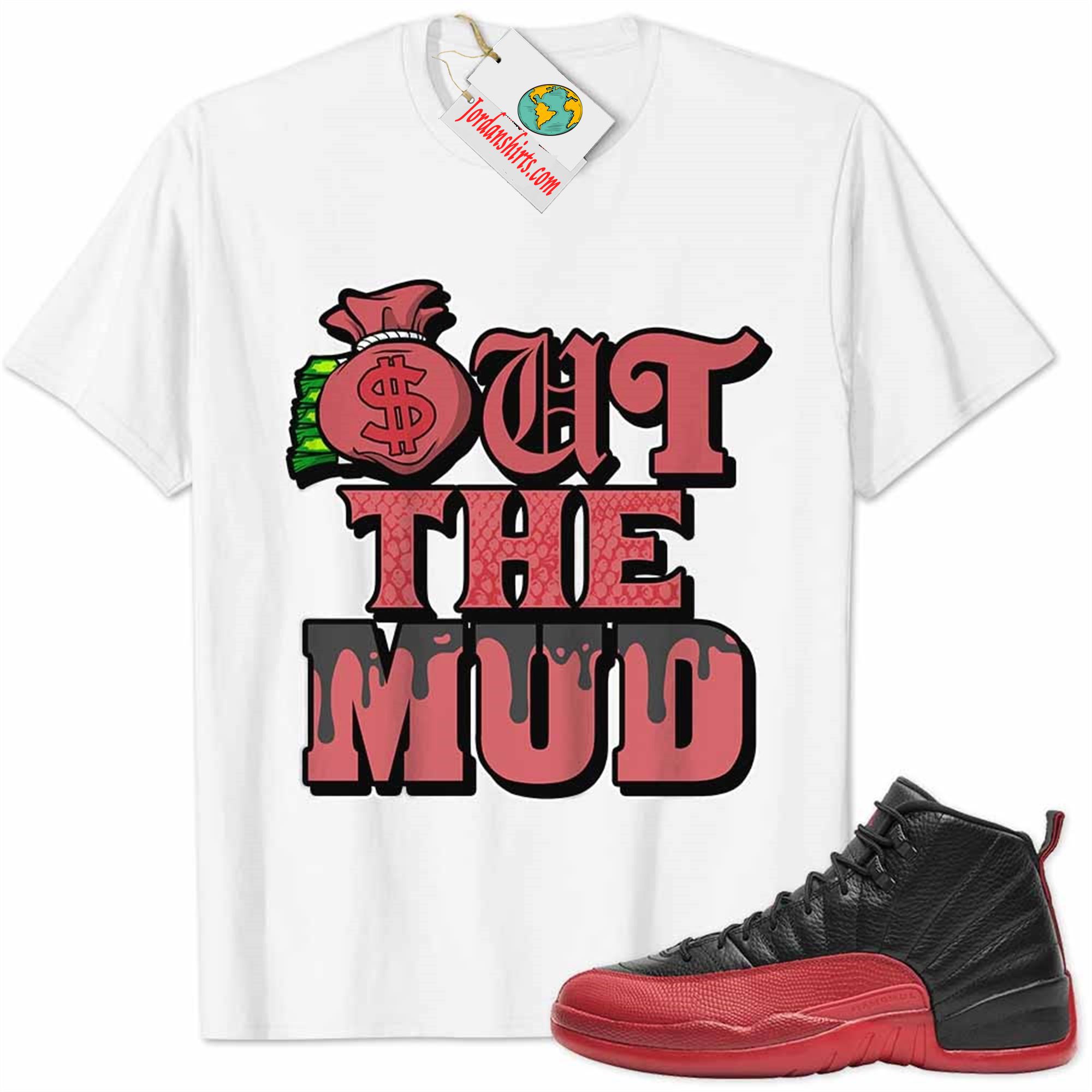 Jordan 12 Shirt, Jordan 12 Flu Game Shirt Out The Mud Money Bag White Size Up To 5xl