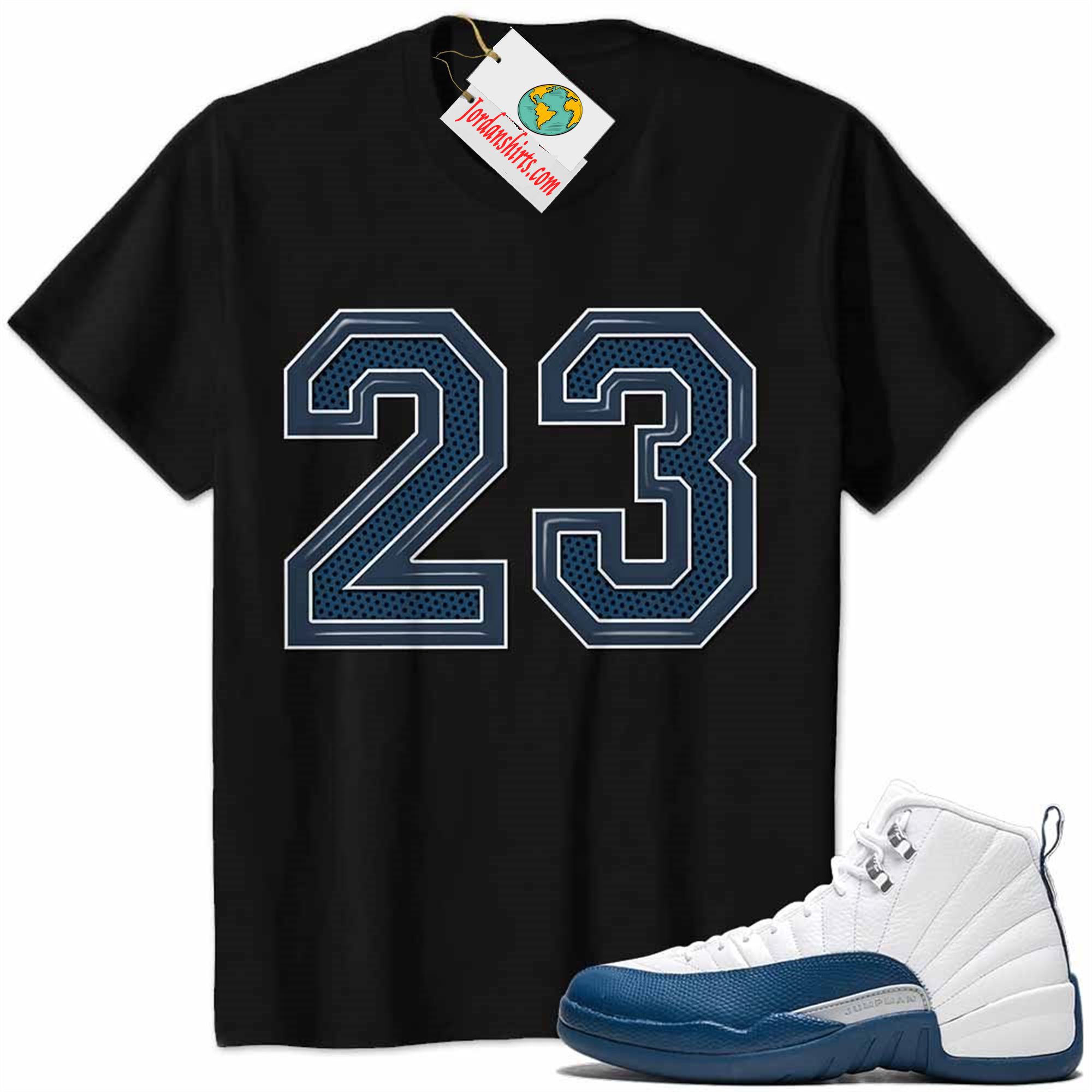 Jordan 12 Shirt, Jordan 12 French Blue Shirt Michael Jordan Number 23 Black Plus Size Up To 5xl