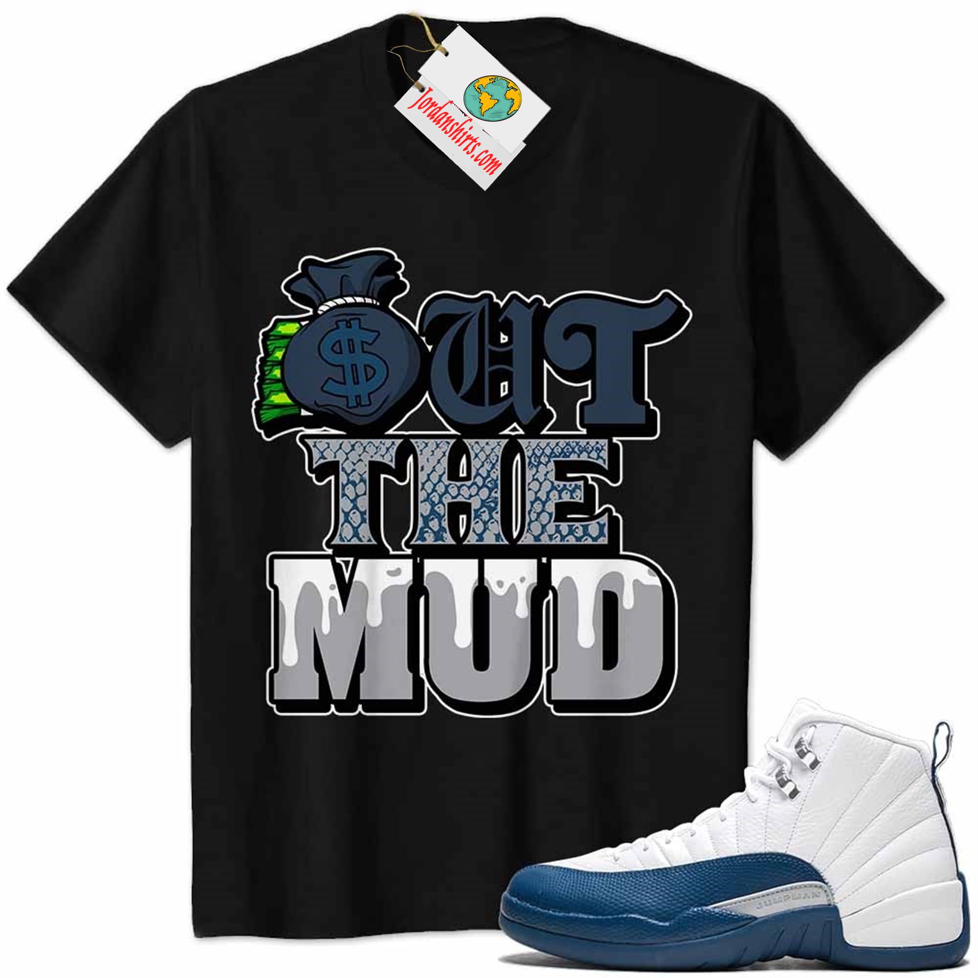 Jordan 12 Shirt, Jordan 12 French Blue Shirt Out The Mud Money Bag Black Size Up To 5xl