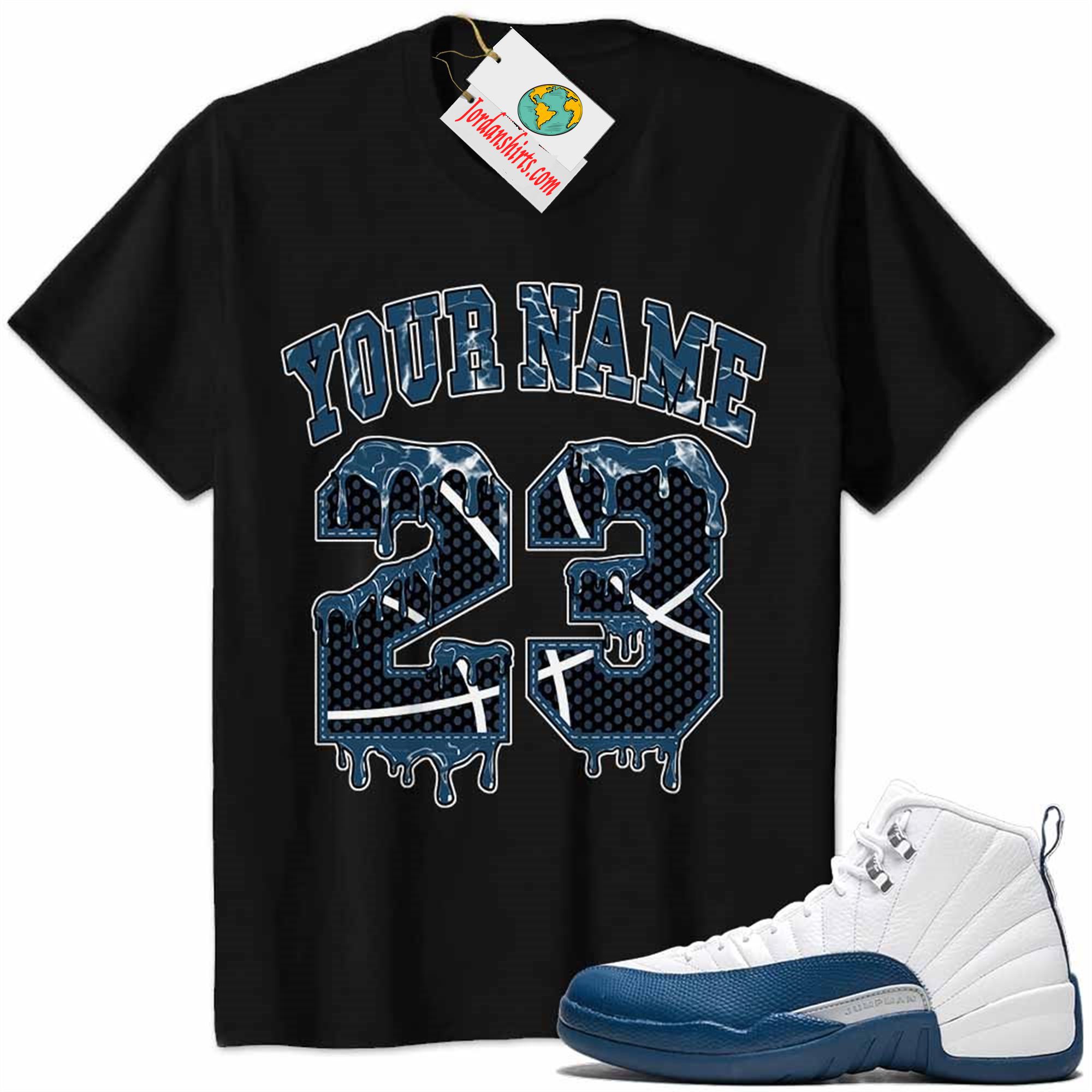 Jordan 12 Shirt, Jordan 12 French Blue Shirt Personalized No23 Drippin Black Size Up To 5xl