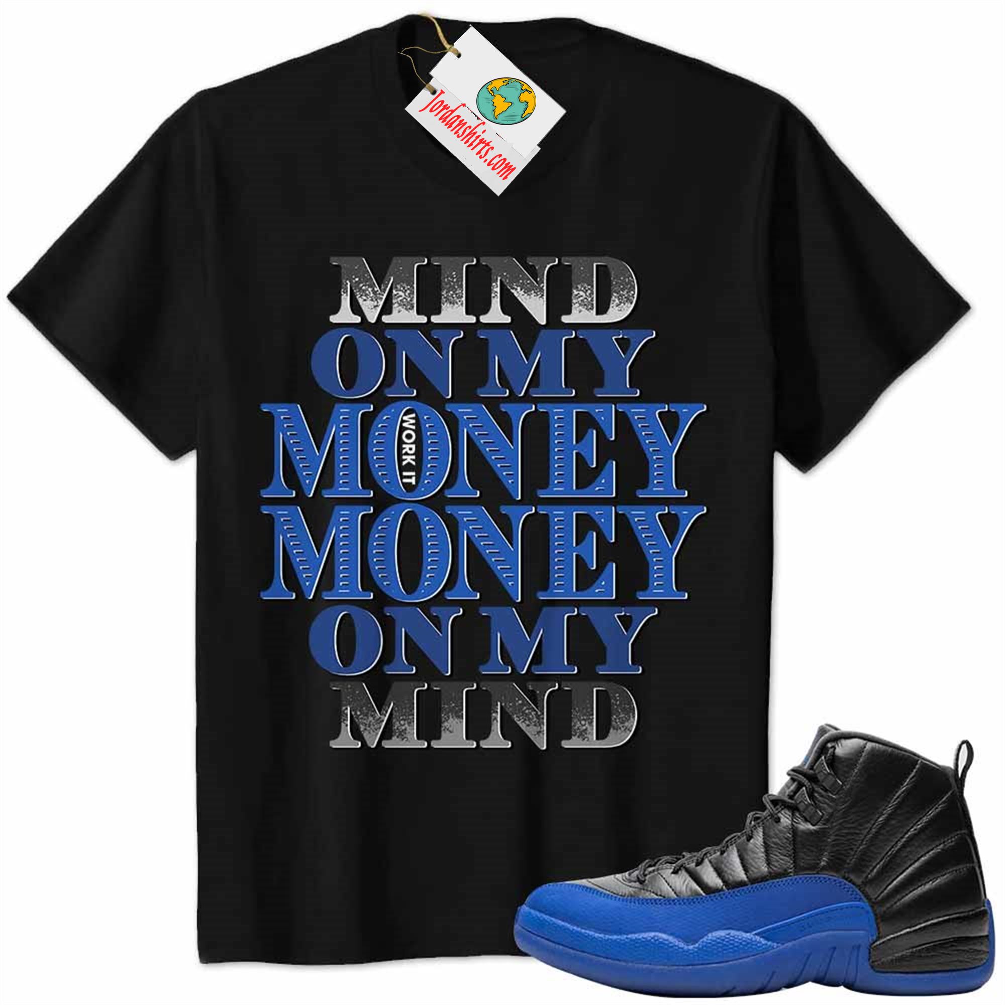 Jordan 12 Shirt, Jordan 12 Game Royal Shirt Mind On My Money Money On My Mind Black Plus Size Up To 5xl