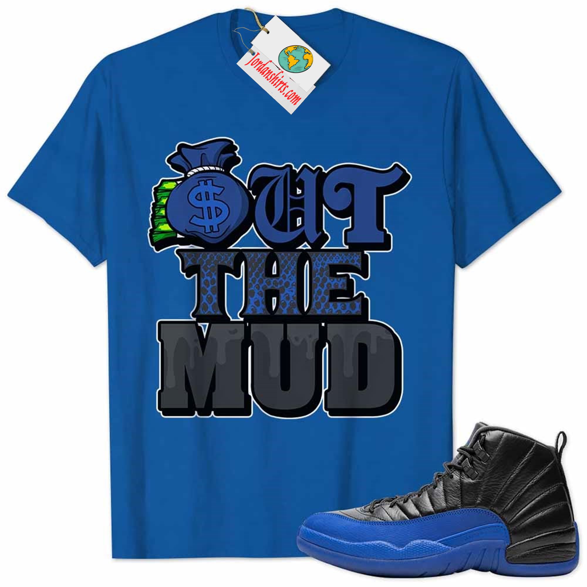 Jordan 12 Shirt, Jordan 12 Game Royal Shirt Out The Mud Money Bag Royal Plus Size Up To 5xl