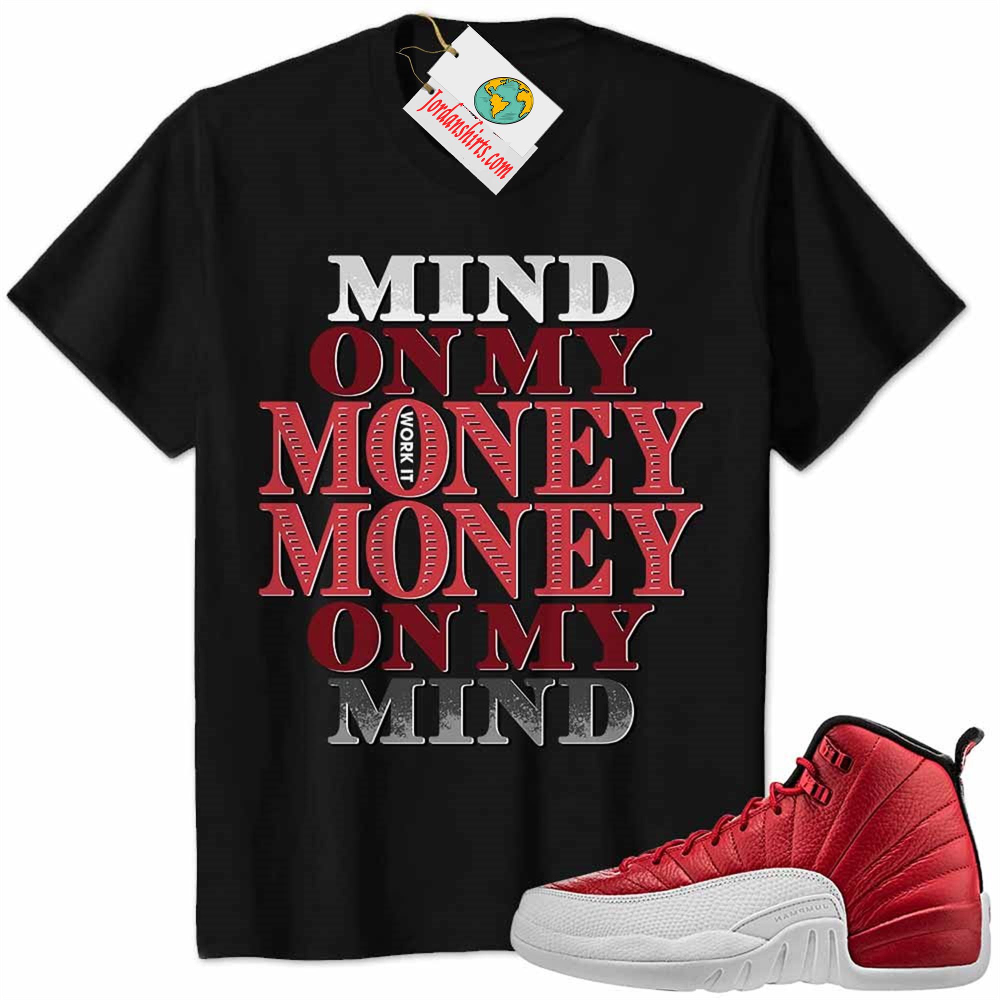 Jordan 12 Shirt, Jordan 12 Gym Red Shirt Mind On My Money Money On My Mind Black Plus Size Up To 5xl