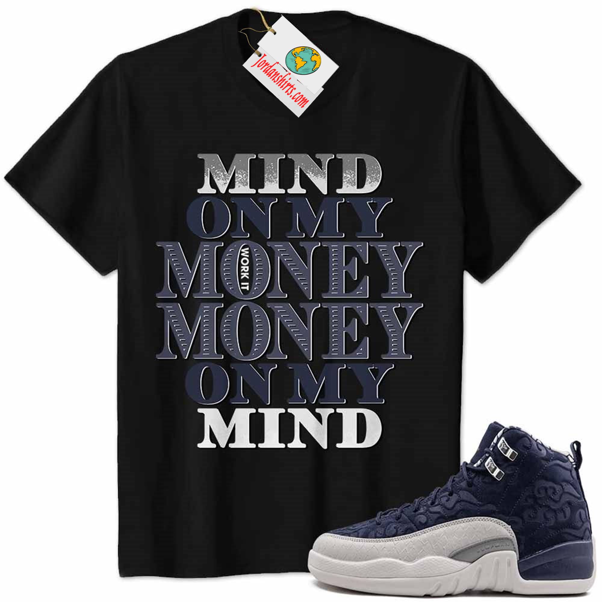 Jordan 12 Shirt, Jordan 12 International Flight Shirt Mind On My Money Money On My Mind Black Full Size Up To 5xl