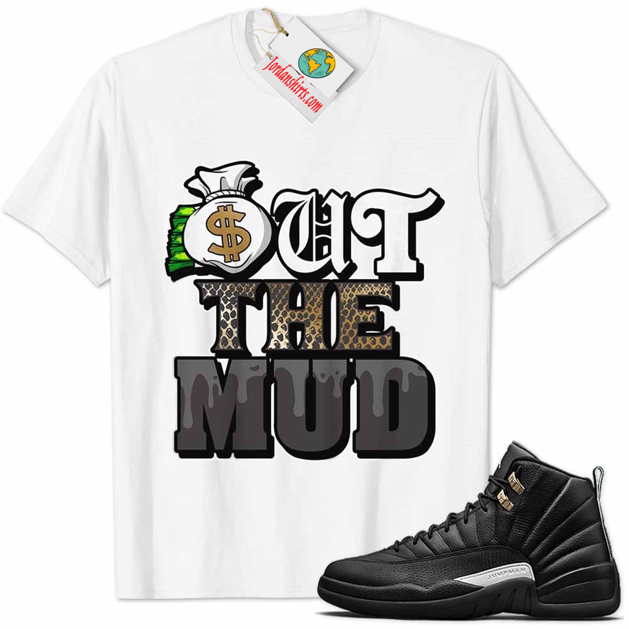 Jordan 12 Shirt, Jordan 12 Master Shirt Out The Mud Money Bag White Plus Size Up To 5xl