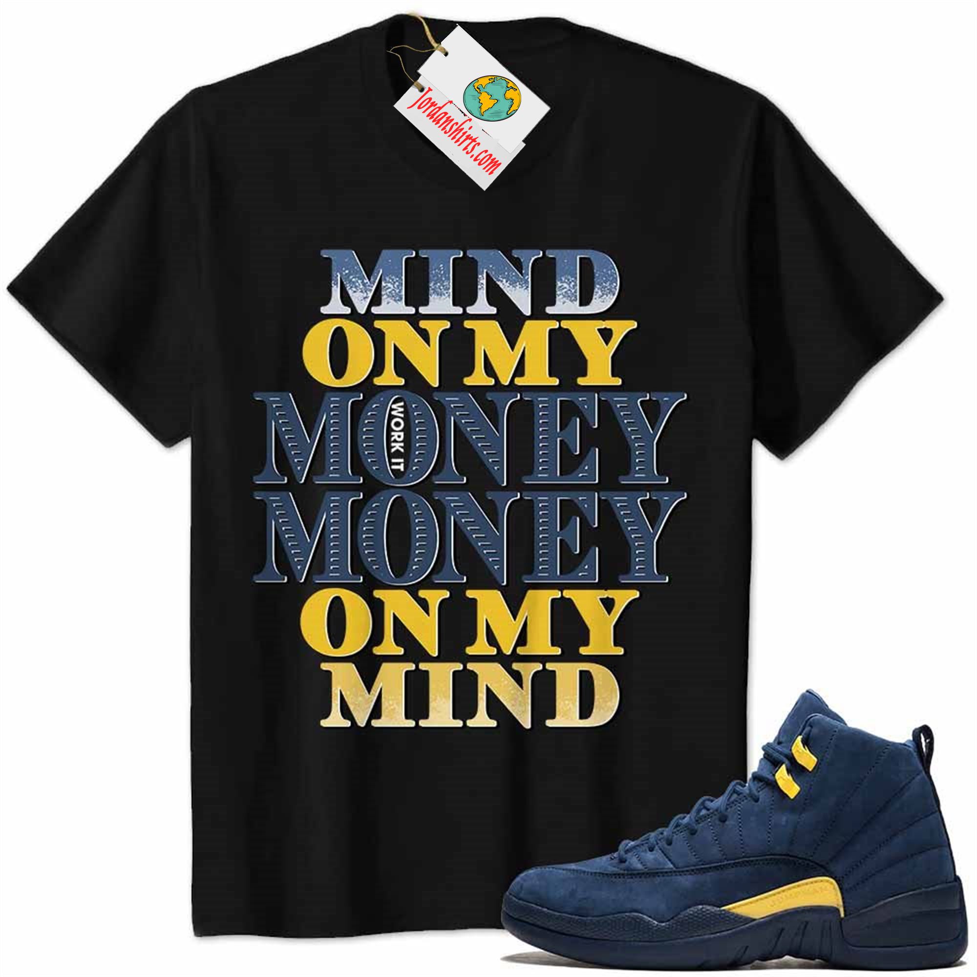 Jordan 12 Shirt, Jordan 12 Michigan Shirt Mind On My Money Money On My Mind Black Size Up To 5xl
