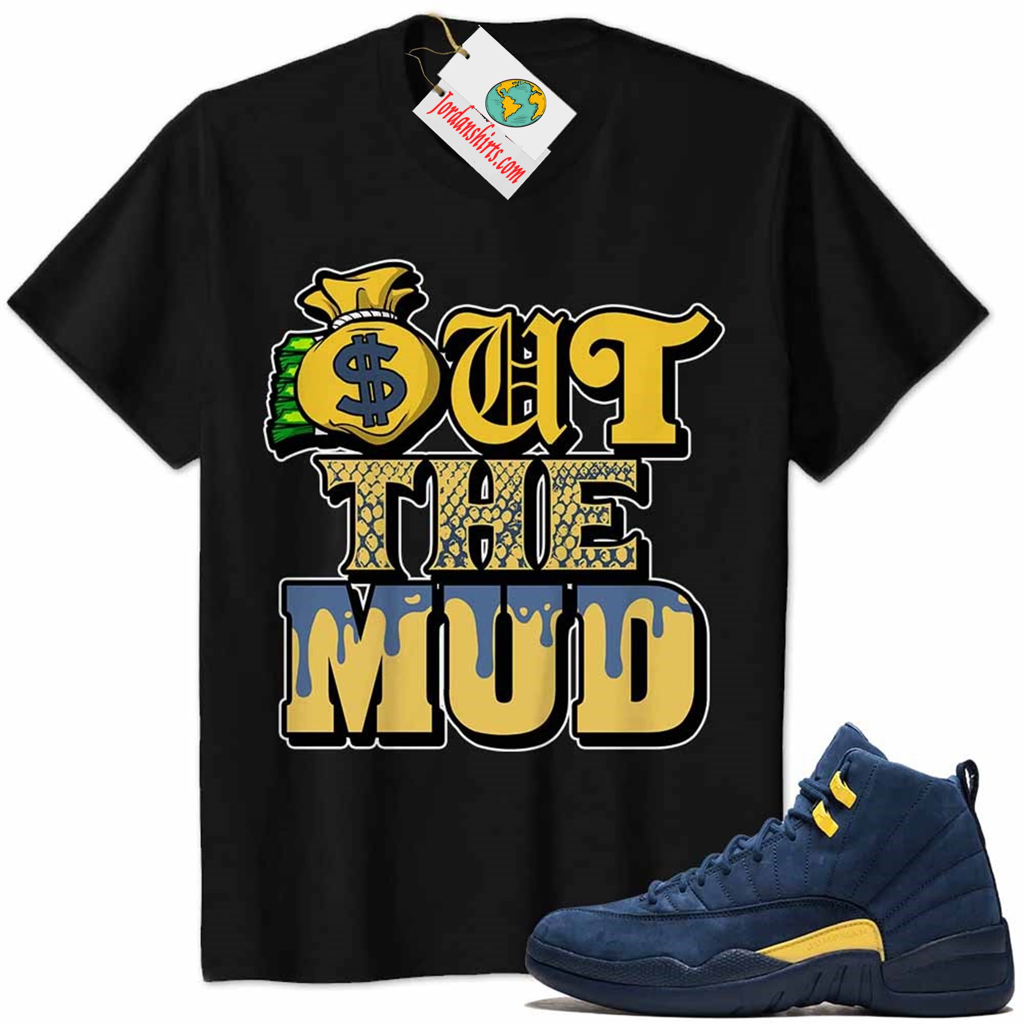 Jordan 12 Shirt, Jordan 12 Michigan Shirt Out The Mud Money Bag Black Size Up To 5xl