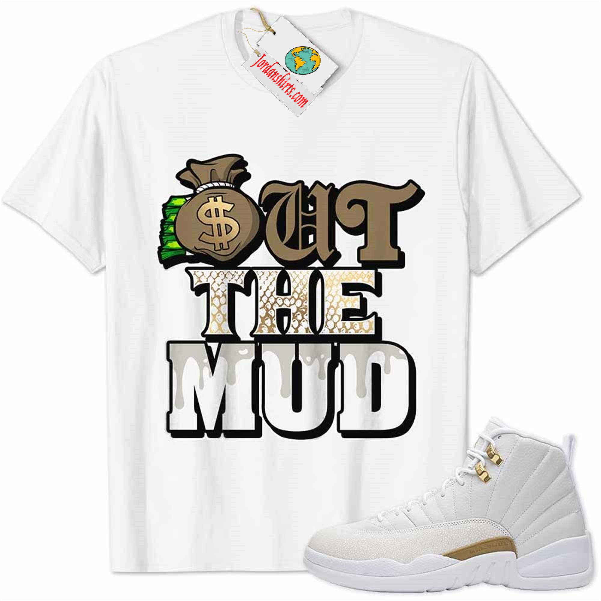 Jordan 12 Shirt, Jordan 12 Ovo Shirt Out The Mud Money Bag White Full Size Up To 5xl