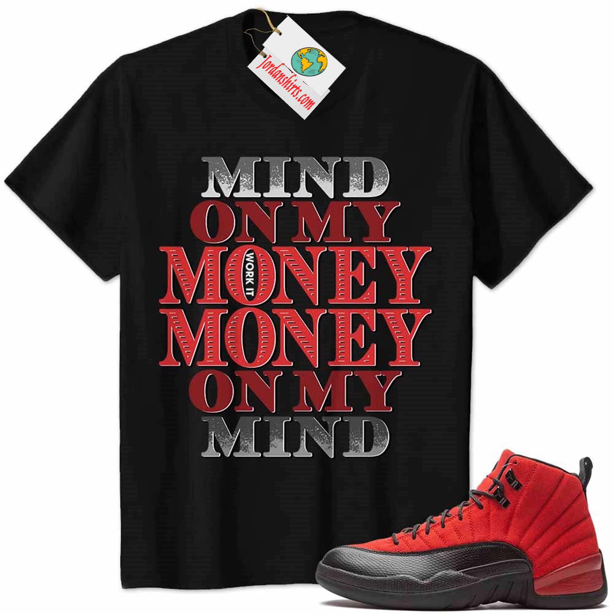 Jordan 12 Shirt, Jordan 12 Reverse Flu Game Shirt Mind On My Money Money On My Mind Black Full Size Up To 5xl