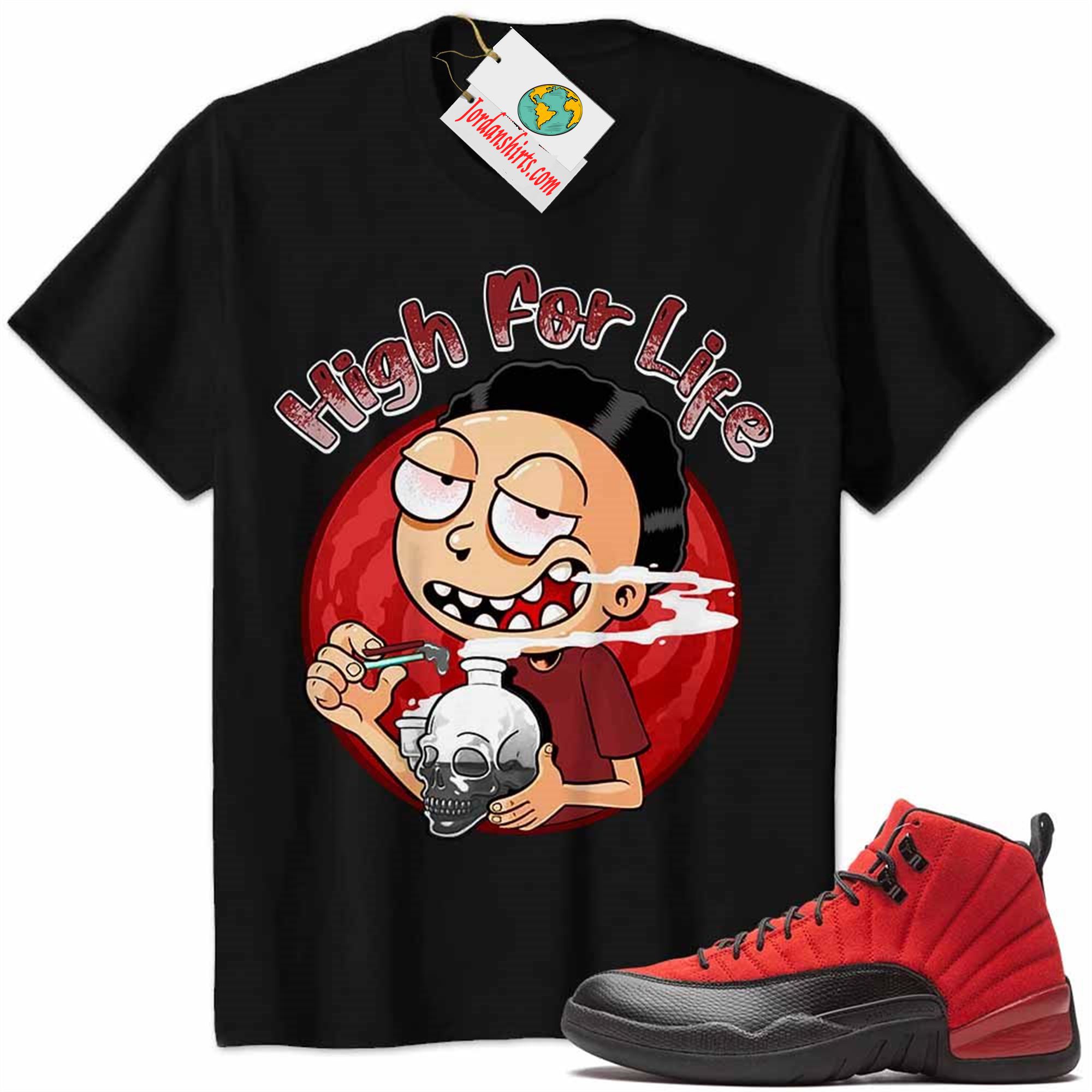 Jordan 12 Shirt, Jordan 12 Reverse Flu Game Shirt Morty High For Life Black Full Size Up To 5xl