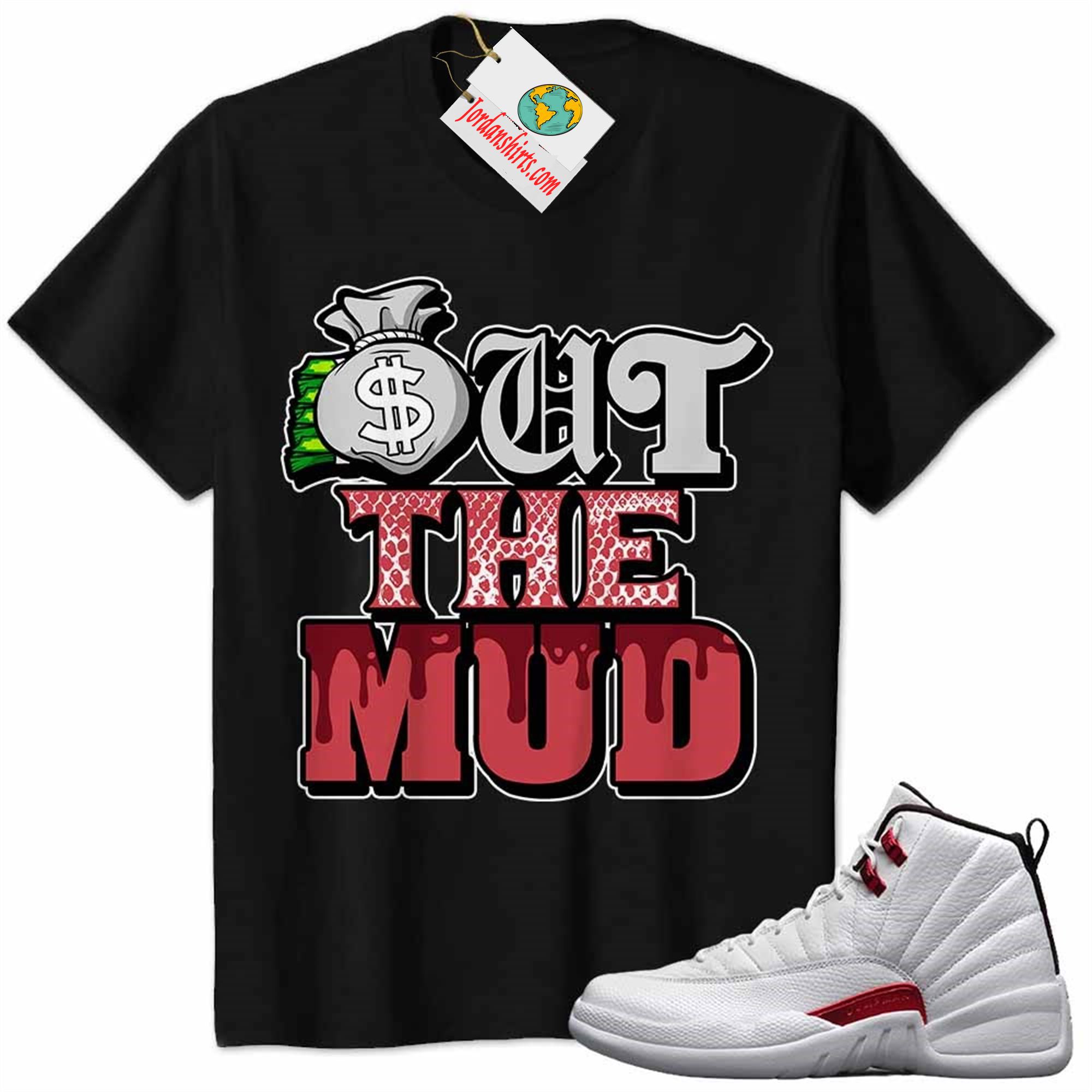 Jordan 12 Shirt, Jordan 12 Twist Shirt Out The Mud Money Bag Black Plus Size Up To 5xl