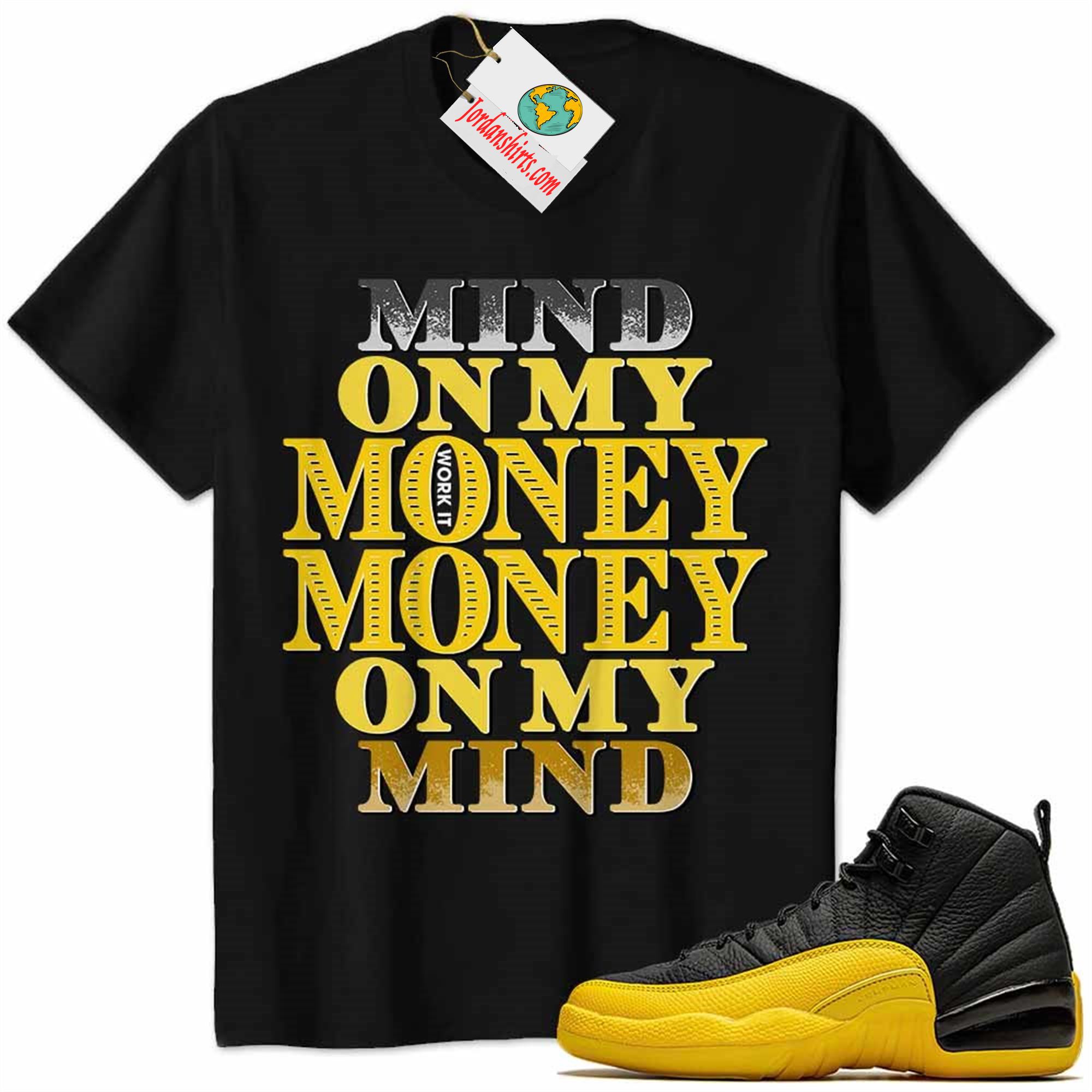 Jordan 12 Shirt, Jordan 12 University Gold Shirt Mind On My Money Money On My Mind Black Size Up To 5xl