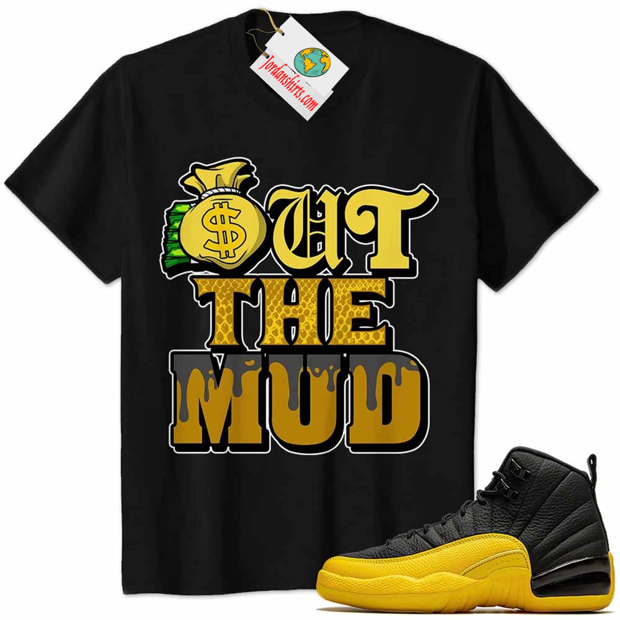 Jordan 12 Shirt, Jordan 12 University Gold Shirt Out The Mud Money Bag Black Full Size Up To 5xl