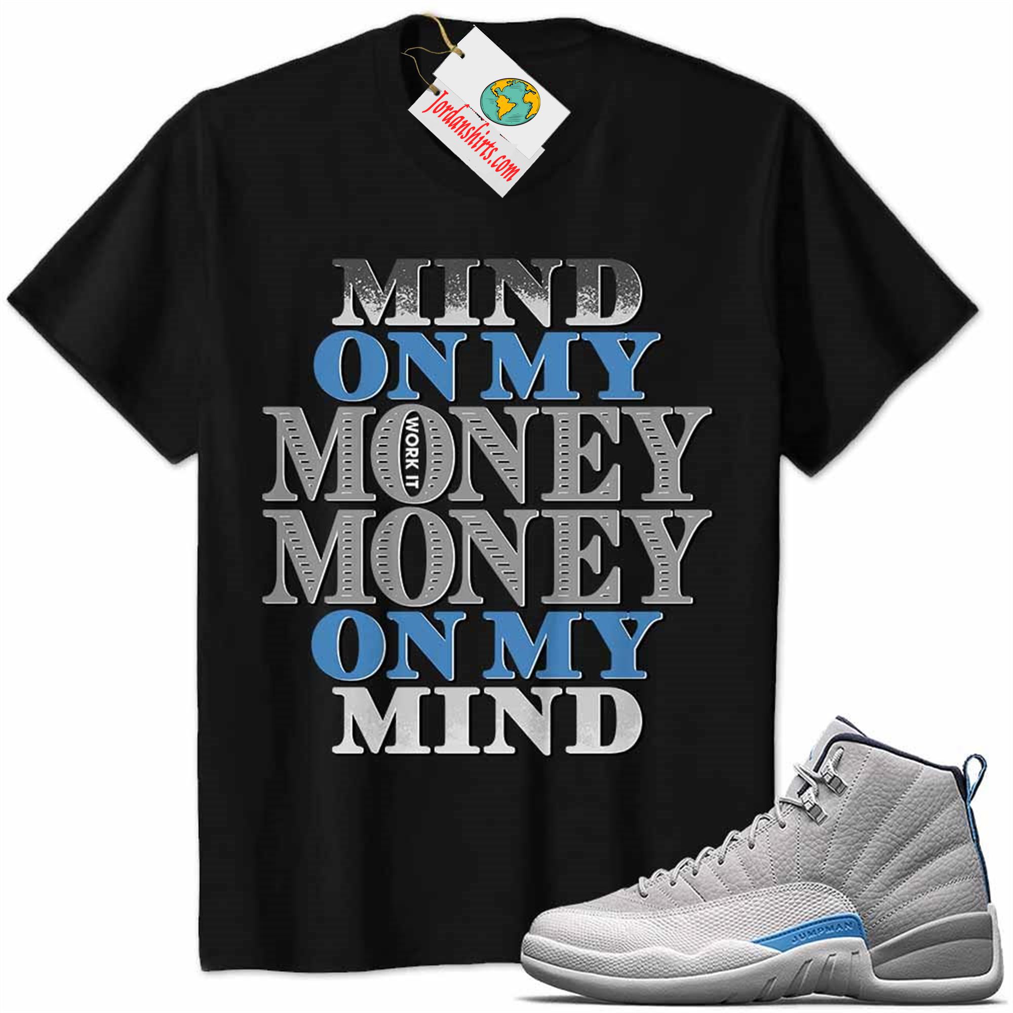 Jordan 12 Shirt, Jordan 12 Wolf Grey Shirt Mind On My Money Money On My Mind Black Plus Size Up To 5xl