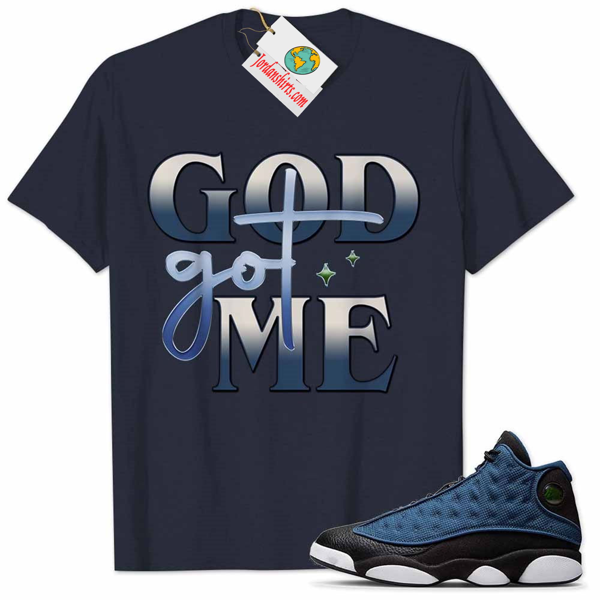 Jordan 13 Shirt, Jordan 13 Brave Blue Shirt God Got Me Navy Plus Size Up To 5xl