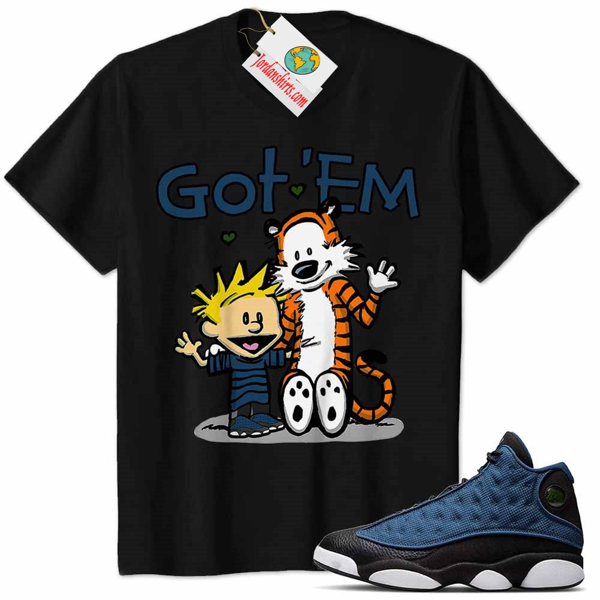 Jordan 13 Shirt, Jordan 13 Brave Blue Shirt Shirt Calvin And Hobbes Got Em Black Size Up To 5xl