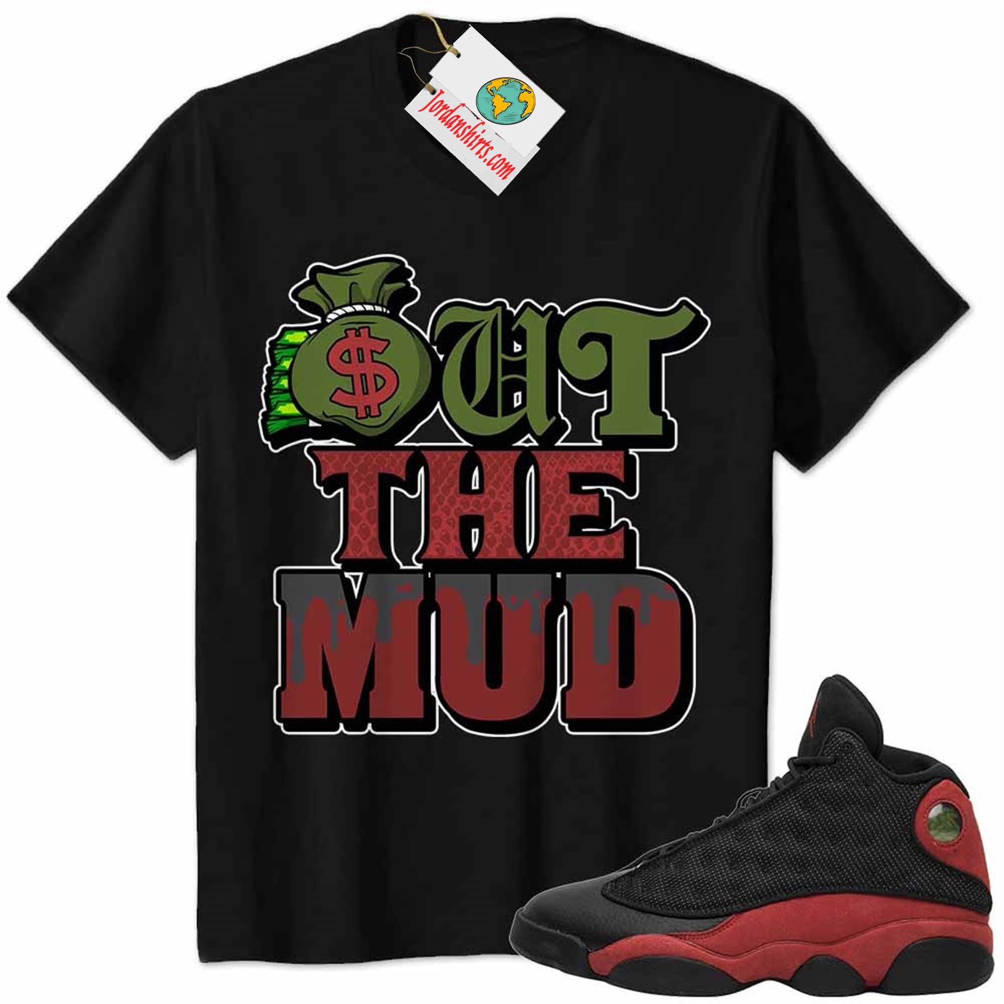 Jordan 13 Shirt, Jordan 13 Bred Shirt Out The Mud Money Bag Black Plus Size Up To 5xl