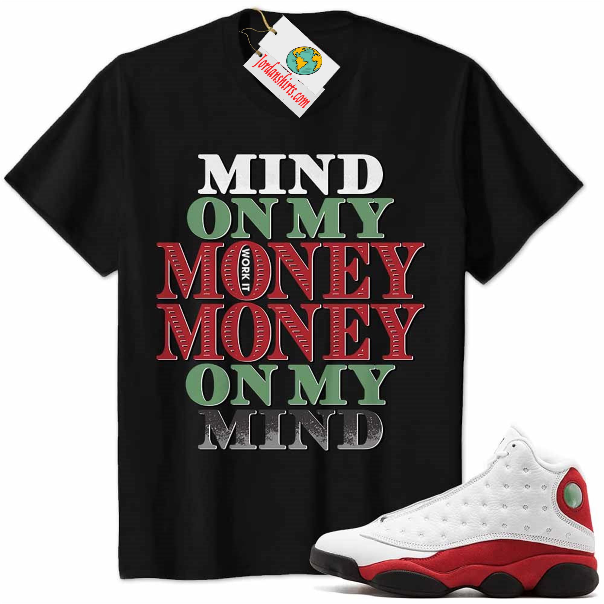 Jordan 13 Shirt, Jordan 13 Chicago Shirt Mind On My Money Money On My Mind Black Full Size Up To 5xl