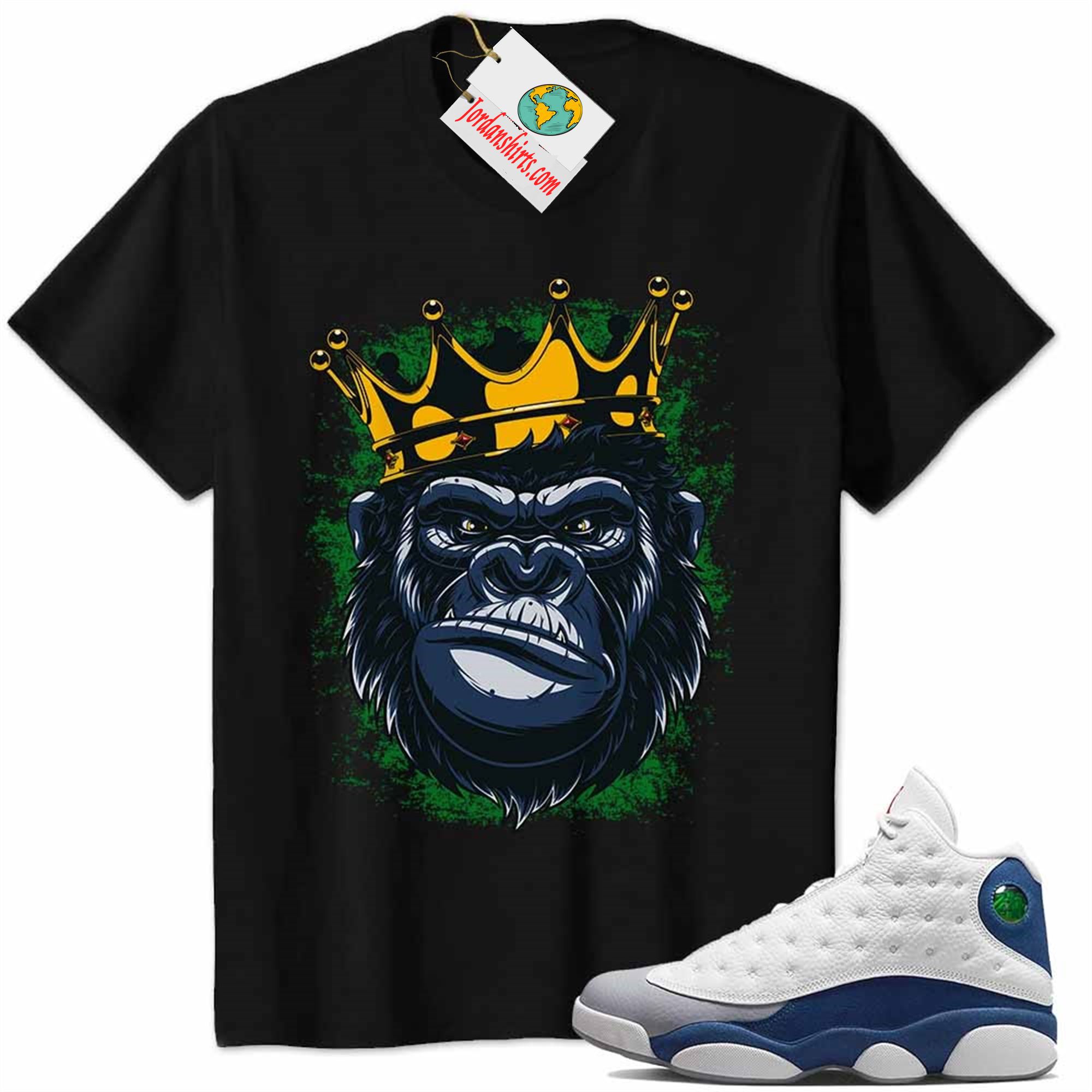 Jordan 13 Shirt, Jordan 13 French Blue Shirt Shirt The Gorilla King With Crown Black Plus Size Up To 5xl