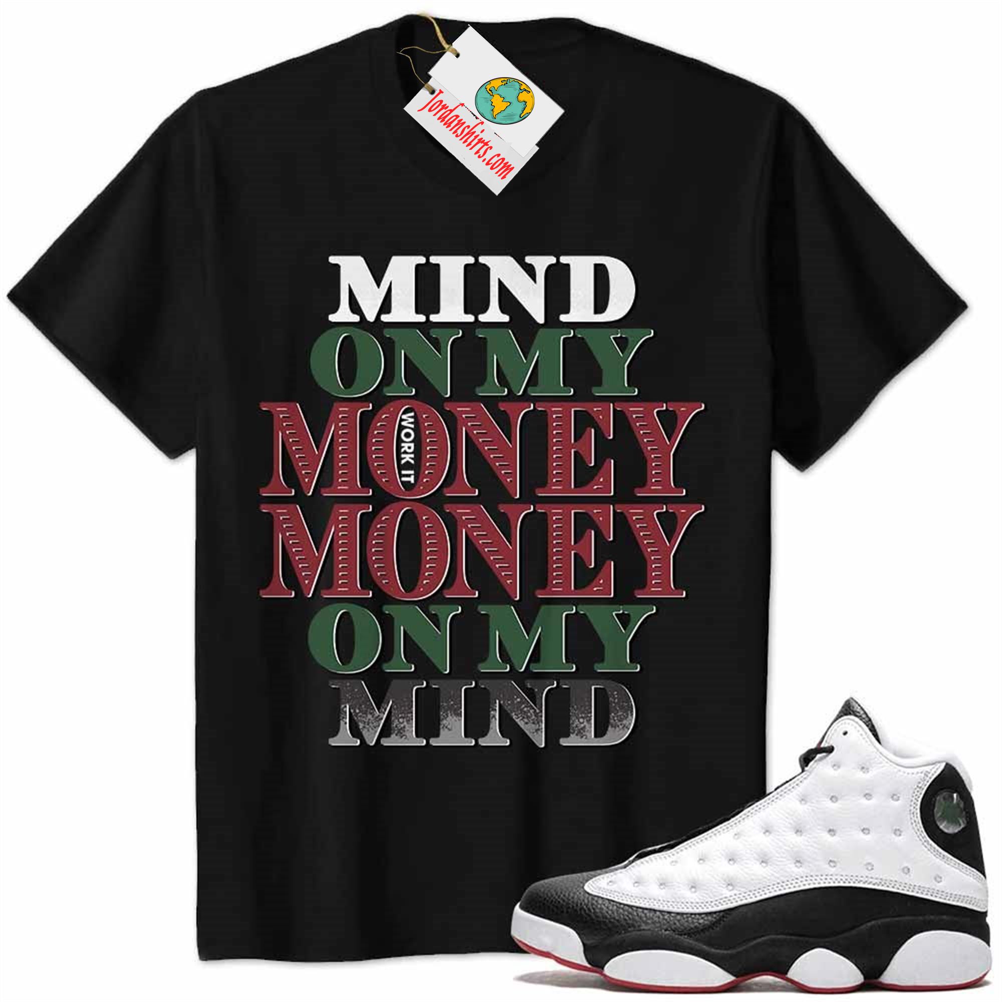 Jordan 13 Shirt, Jordan 13 He Got Game Shirt Mind On My Money Money On My Mind Black Size Up To 5xl